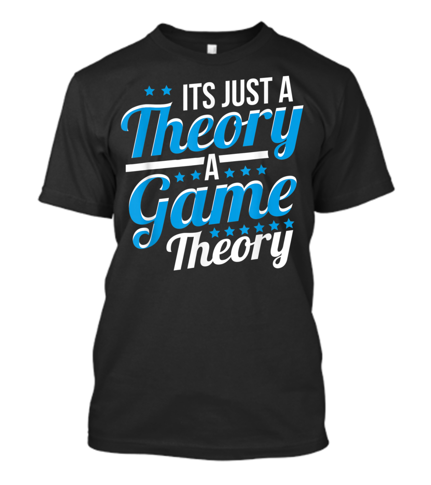 It's Just A Theory A Game Theory T-Shirt