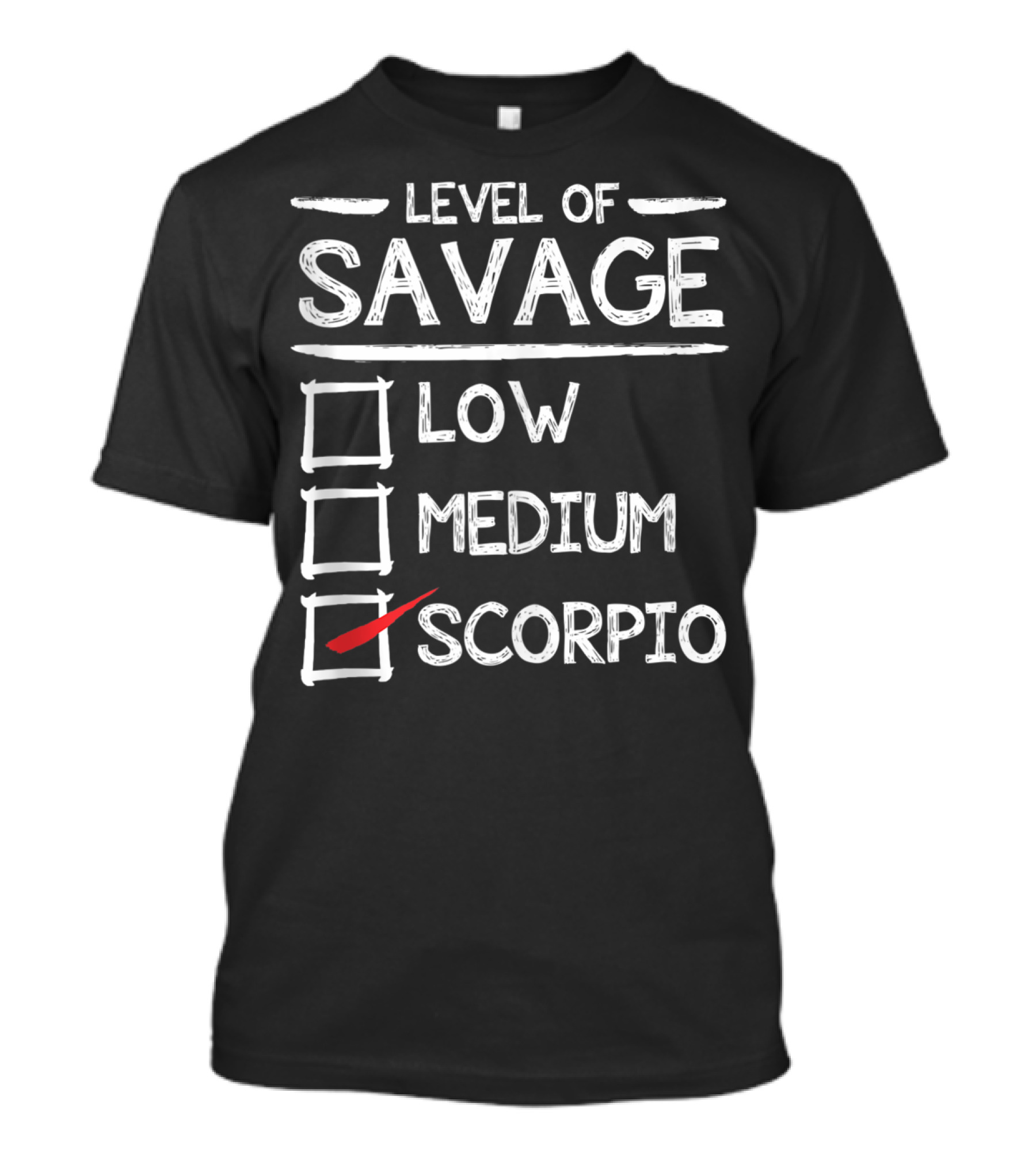 Level Of Savage Low Medium Scorpio Zodiac Humor T-Shirt