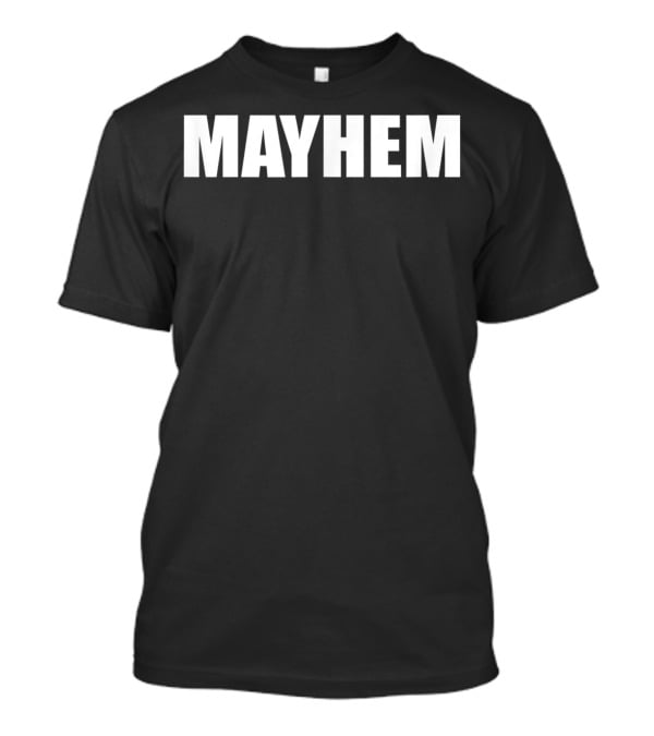 Mayhem Tv Commercial T-Shirt