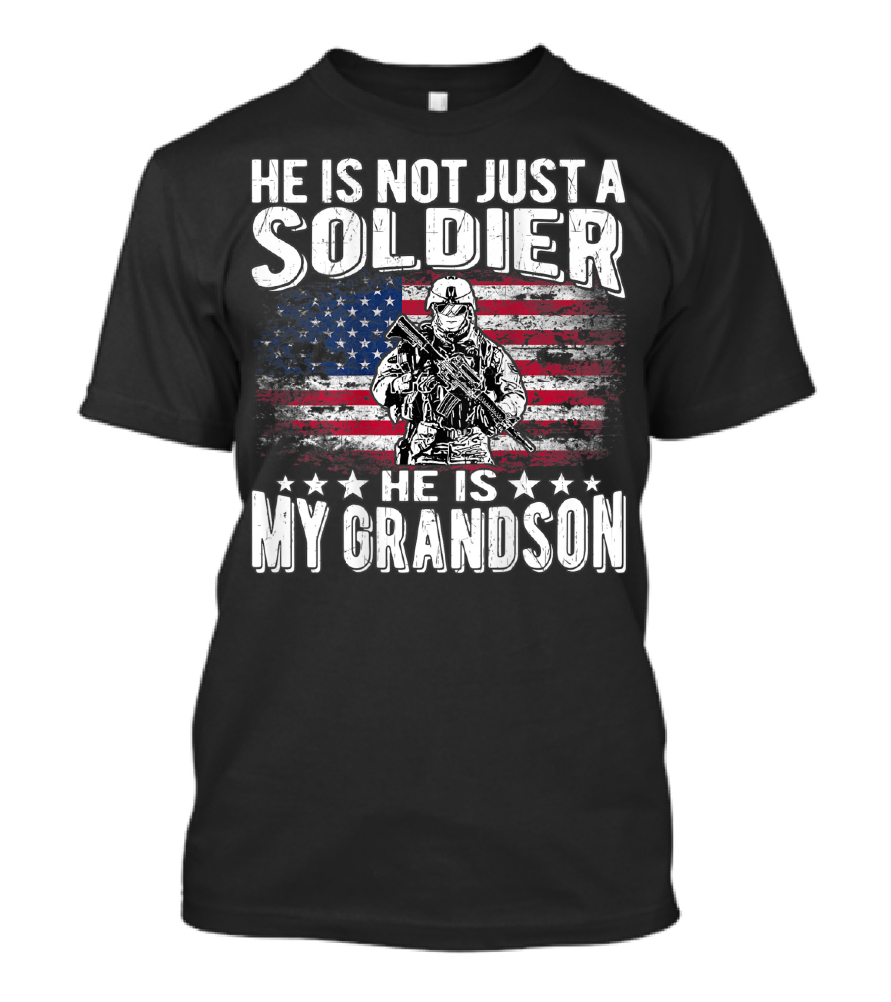 He Is Not Just A Soldier He Is My Grandson American Flag Proud Patriotic T-Shirt