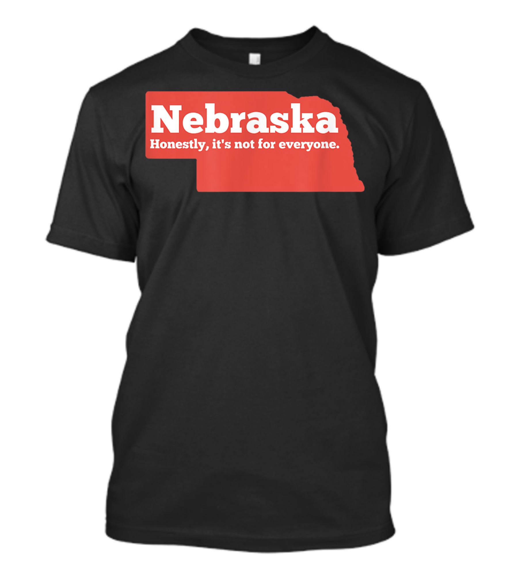Nebraska Honestly It's Not For Everyone Map T-Shirt