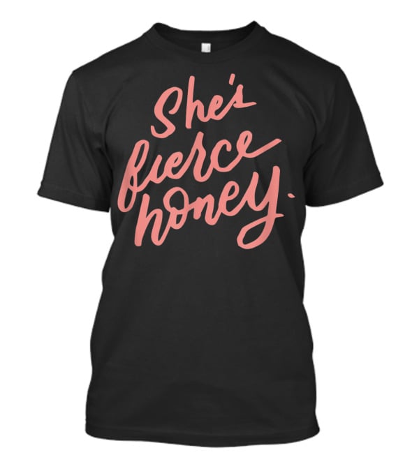 She's Fierce Honey Gay Pride Feminism T-Shirt