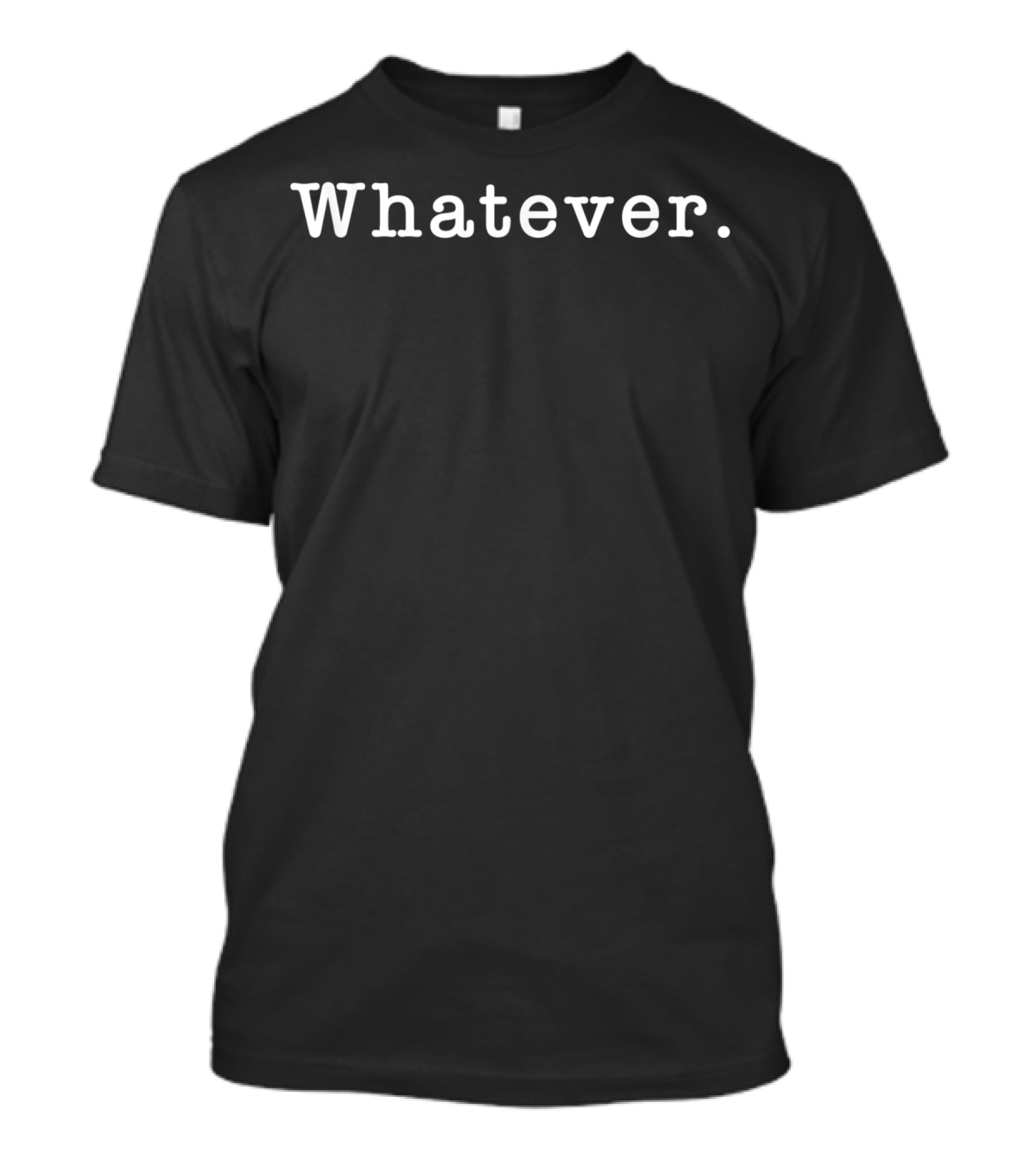 Whatever T-Shirt