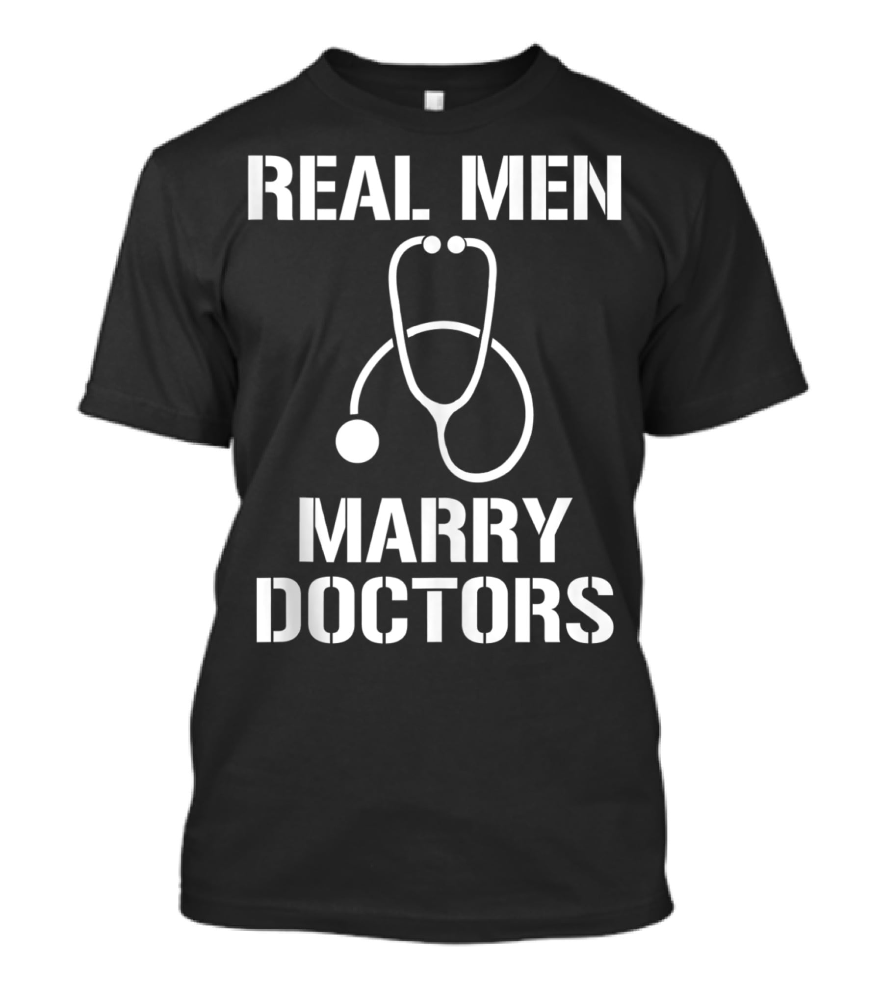 Mens Real Men Marry Doctors Stethoscope T-Shirt