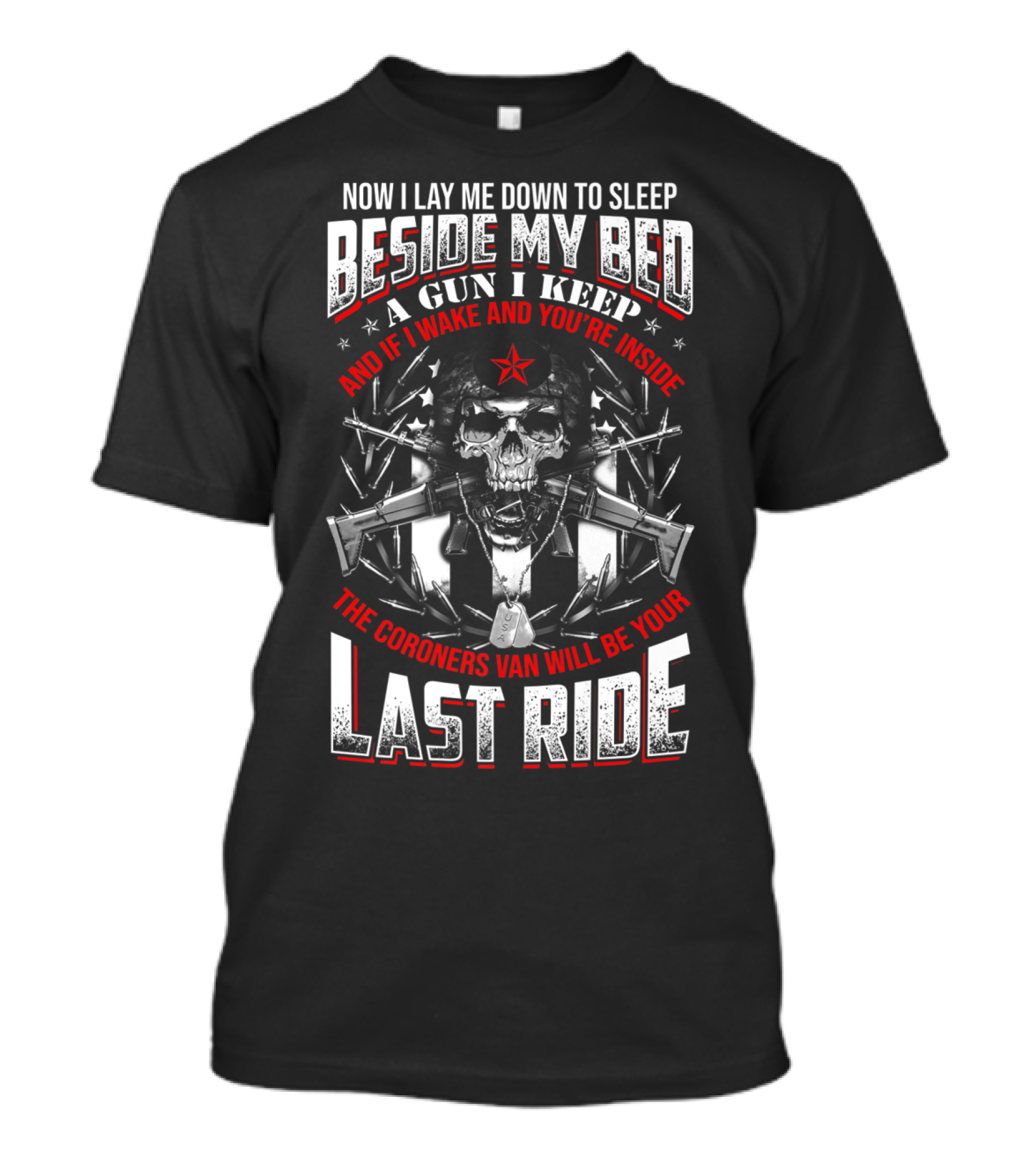 Now I Lay Me Down Beside My Bed A Gun I Keep Last Ride T-Shirt