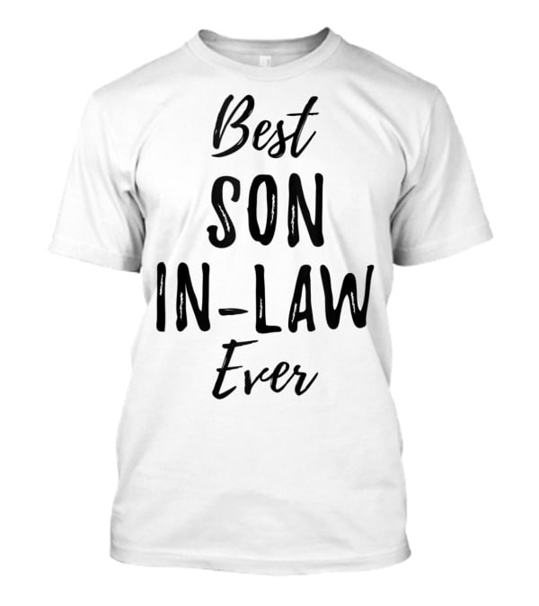 Best Son In Law Ever T-Shirt