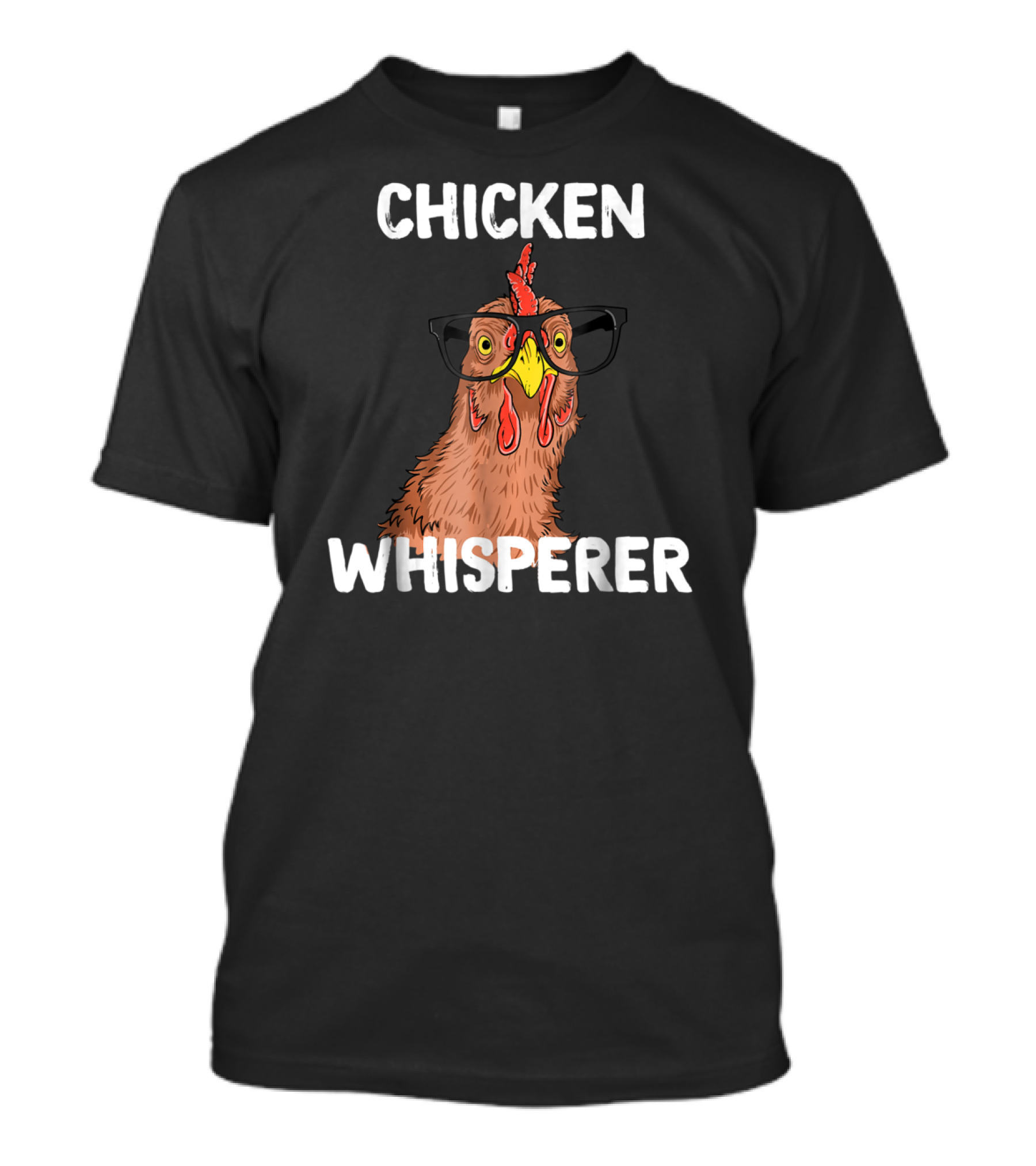 Chicken Whisperer Funny Chicken Lover Farm Life Glasses T-Shirt