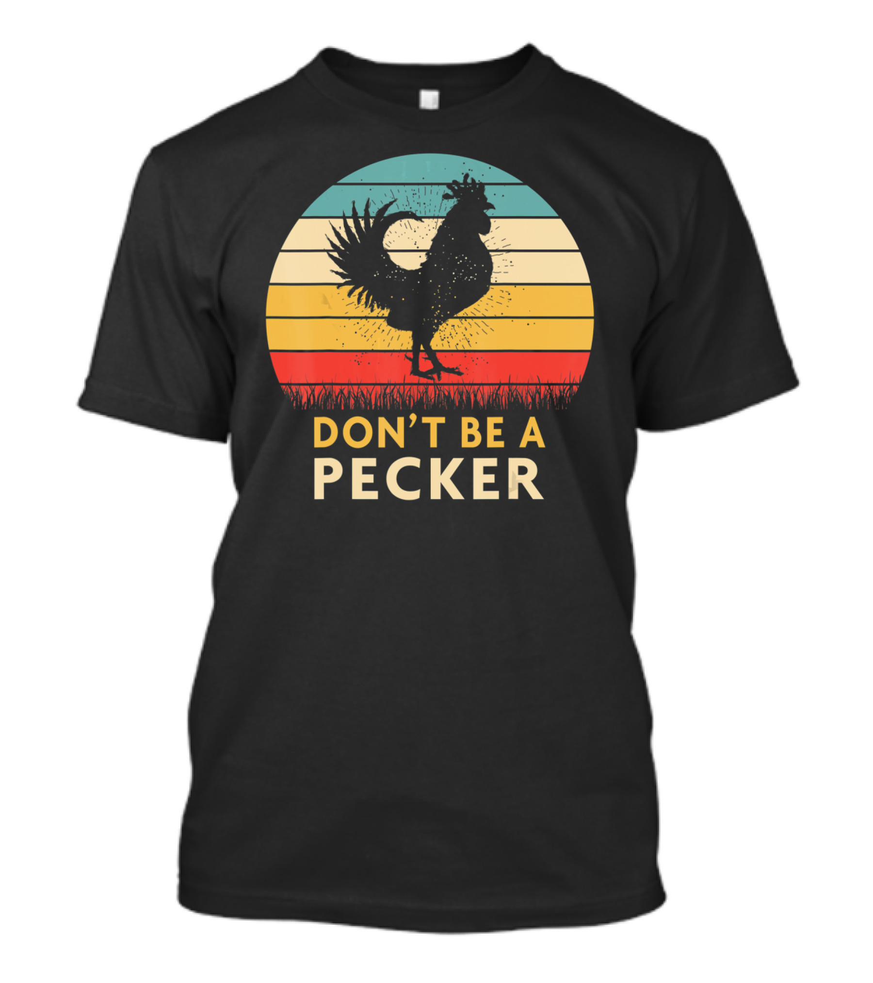 Don't Be A Pecker Retro Chicken T-Shirt