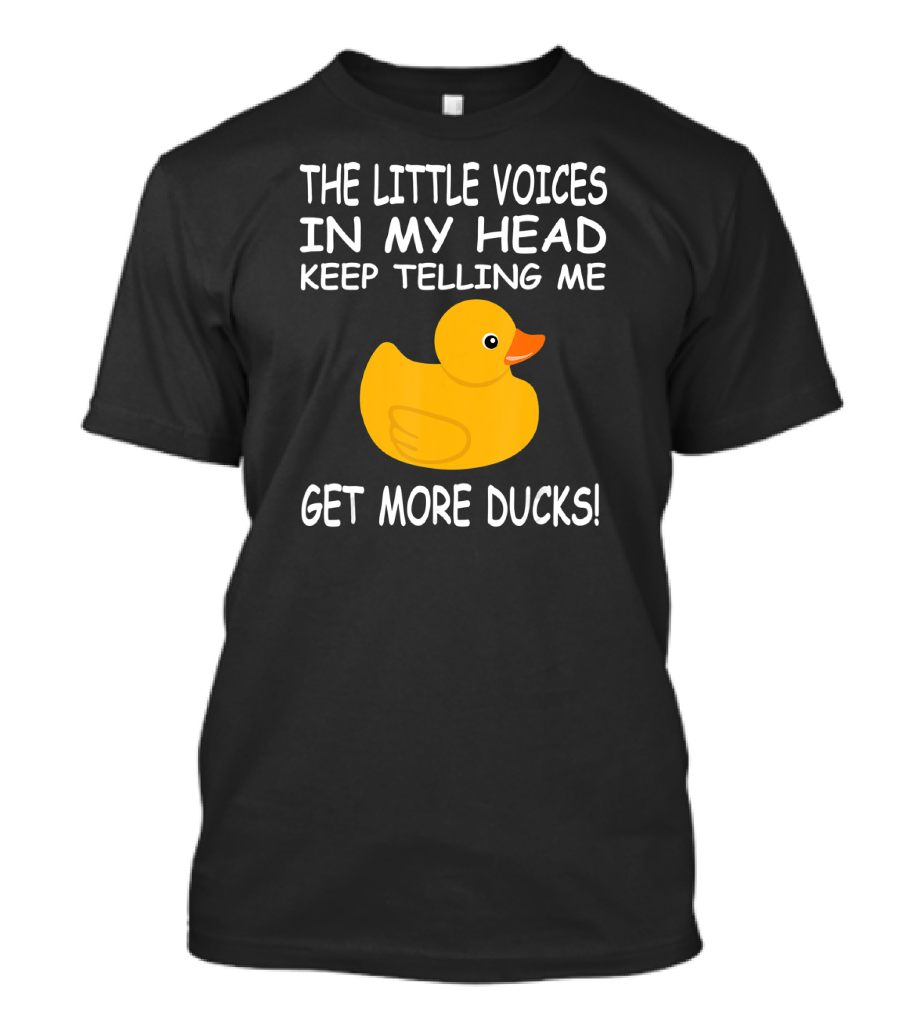 The Little Voices In My Head Keep Telling Me Get More Ducks T-Shirt