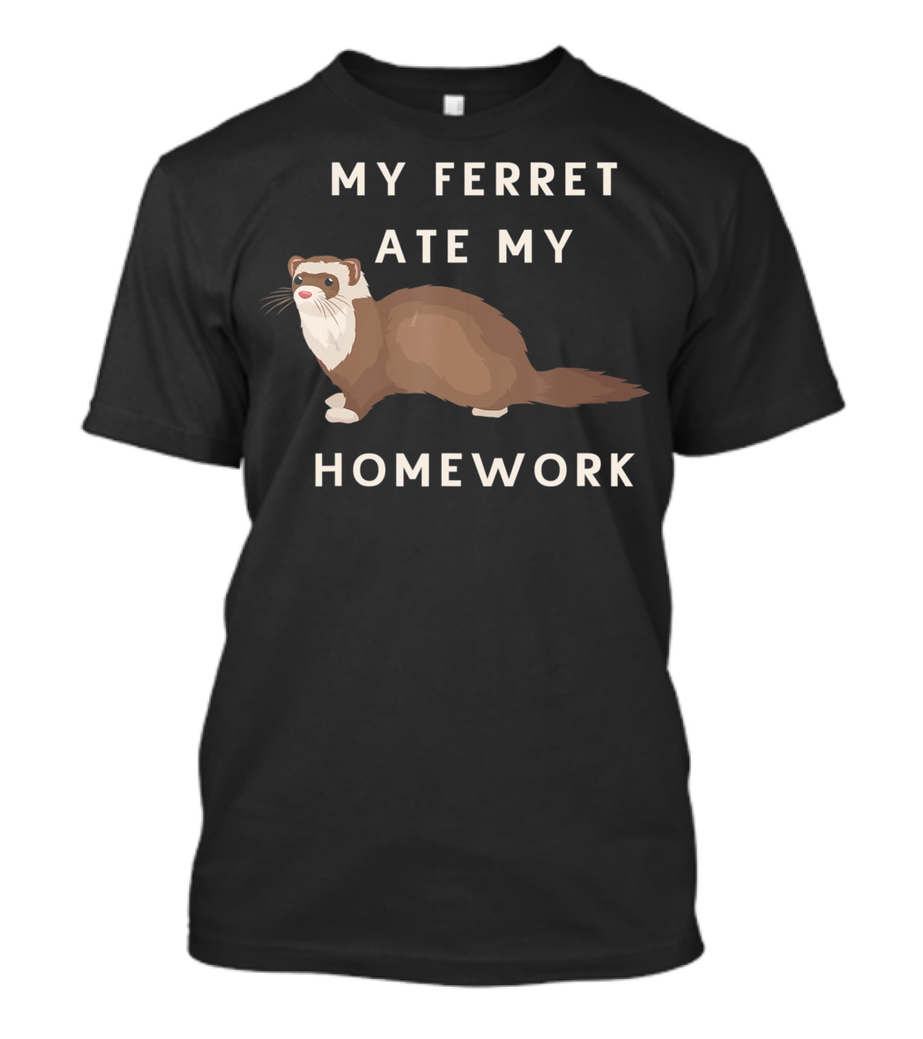 My Ferret Ate My Homework For Ferrets Owners T-Shirt