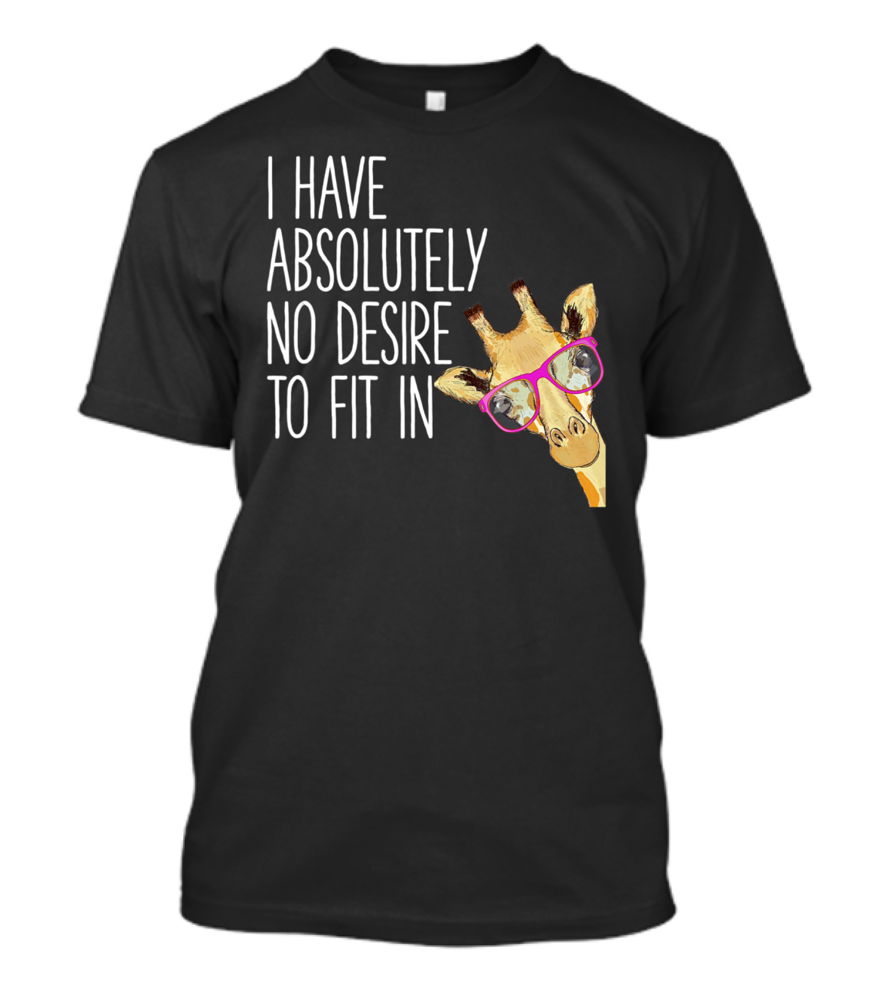 I Have Absolutely No Desire To Fit In Funny Giraffe Pink Glasses Quirky T-Shirt