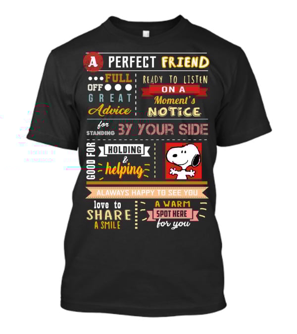A Perfect Friend Snoopy Full Of Great Advice Ready To Listen Love To Share A Smile T-Shirt