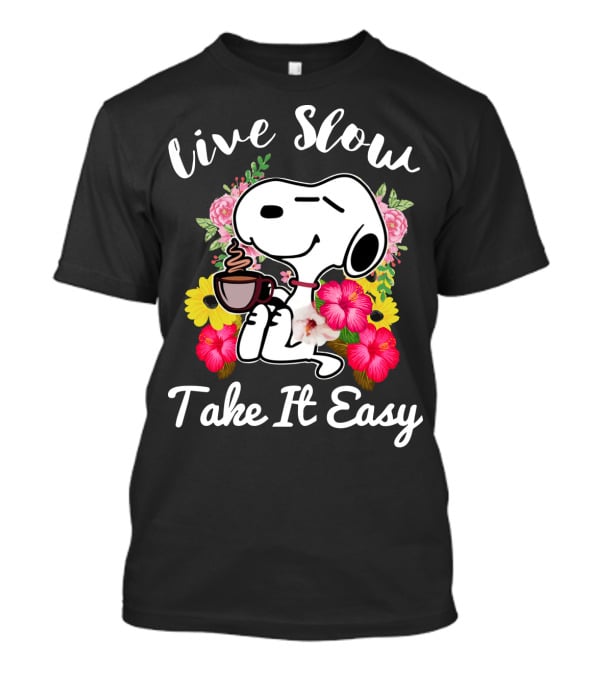 Live Slow Take It Easy Snoopy With Flowers And Coffee T-Shirt