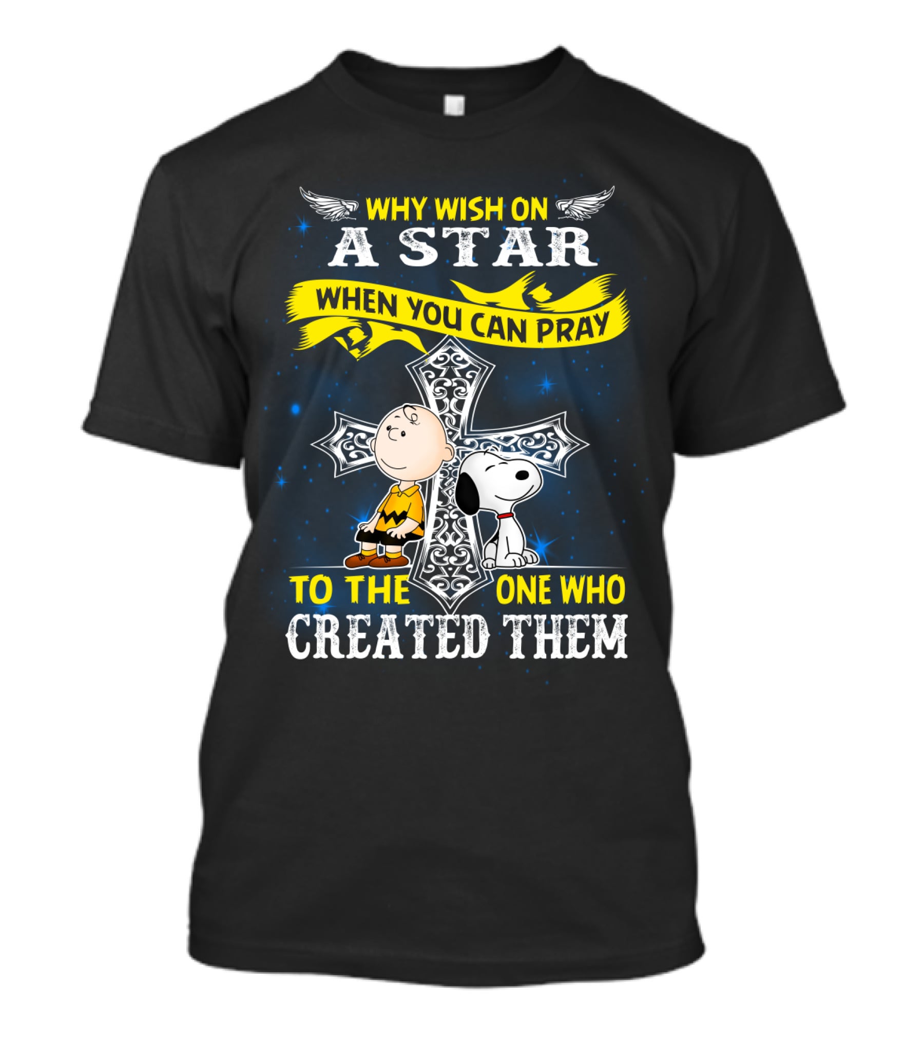Why Wish On A Star When You Can Pray To The One Who Created Them Snoopy Peanuts T-Shirt