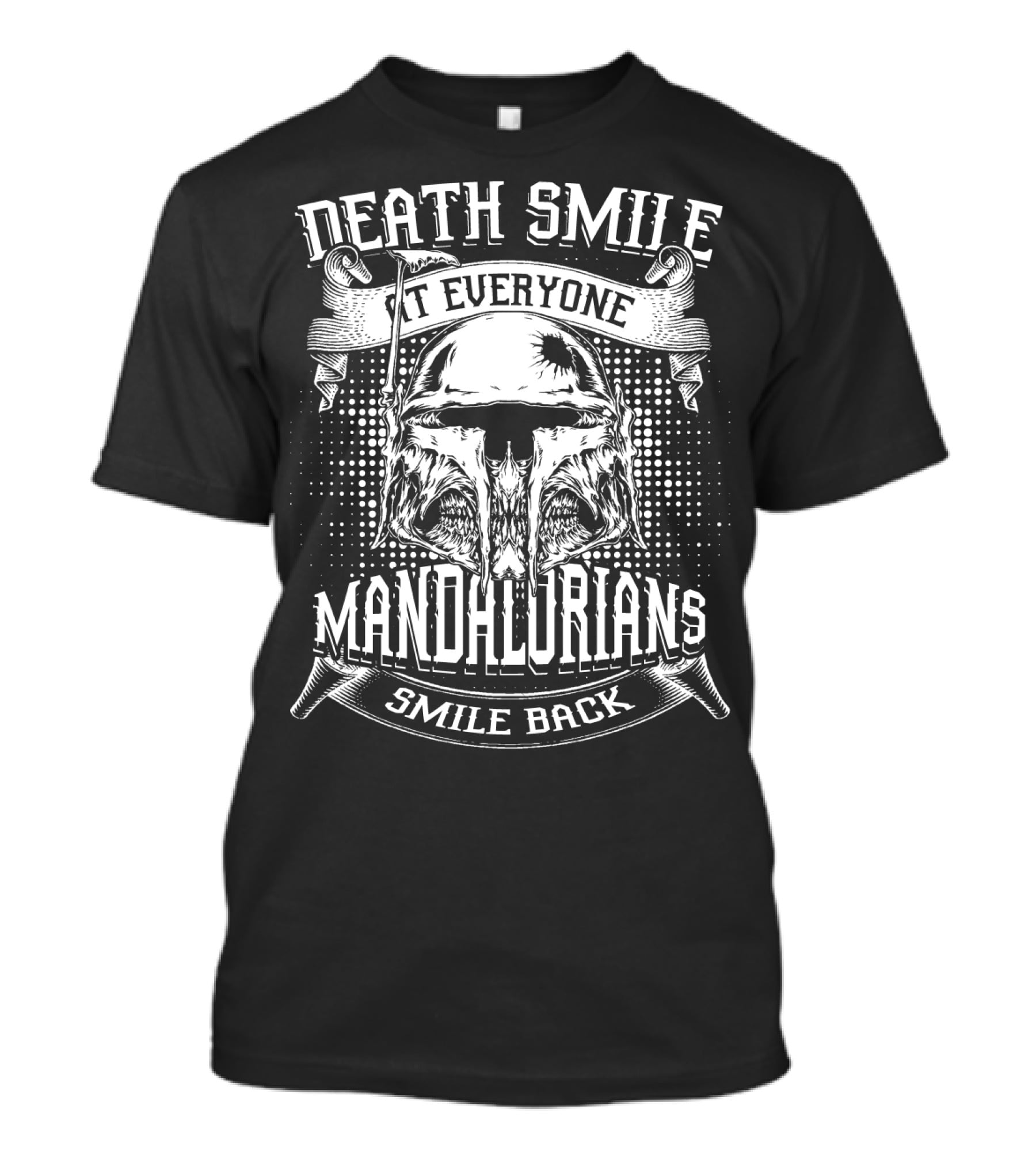 Death Smile At Everyone Mandalorians Smile Back T-Shirt