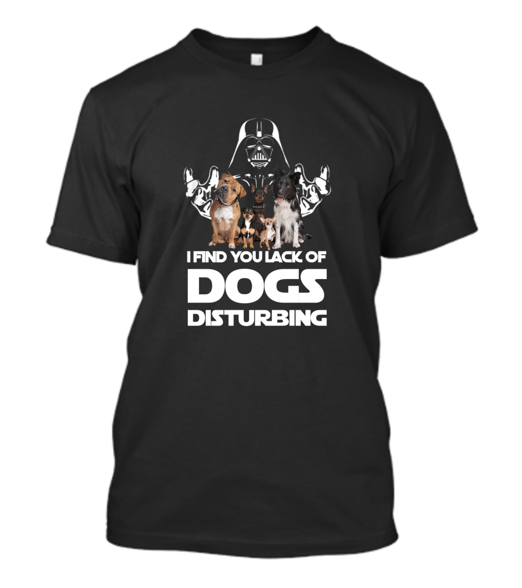 I Find Your Lack Of Dogs Disturbing Darth Vader Star Wars T-Shirt