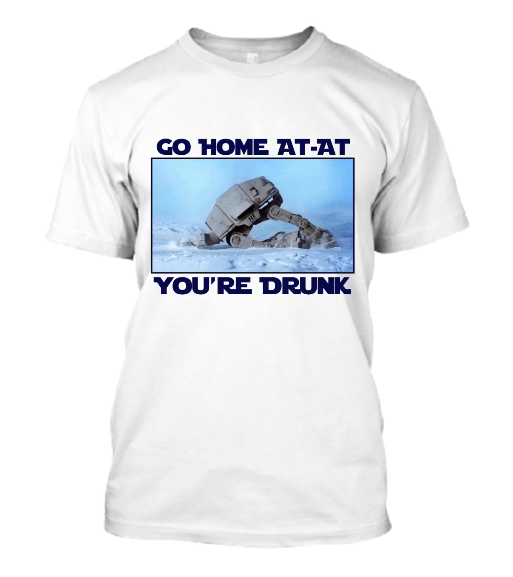 Go Home AT-AT You're Drunk Star Wars Scene T-Shirt