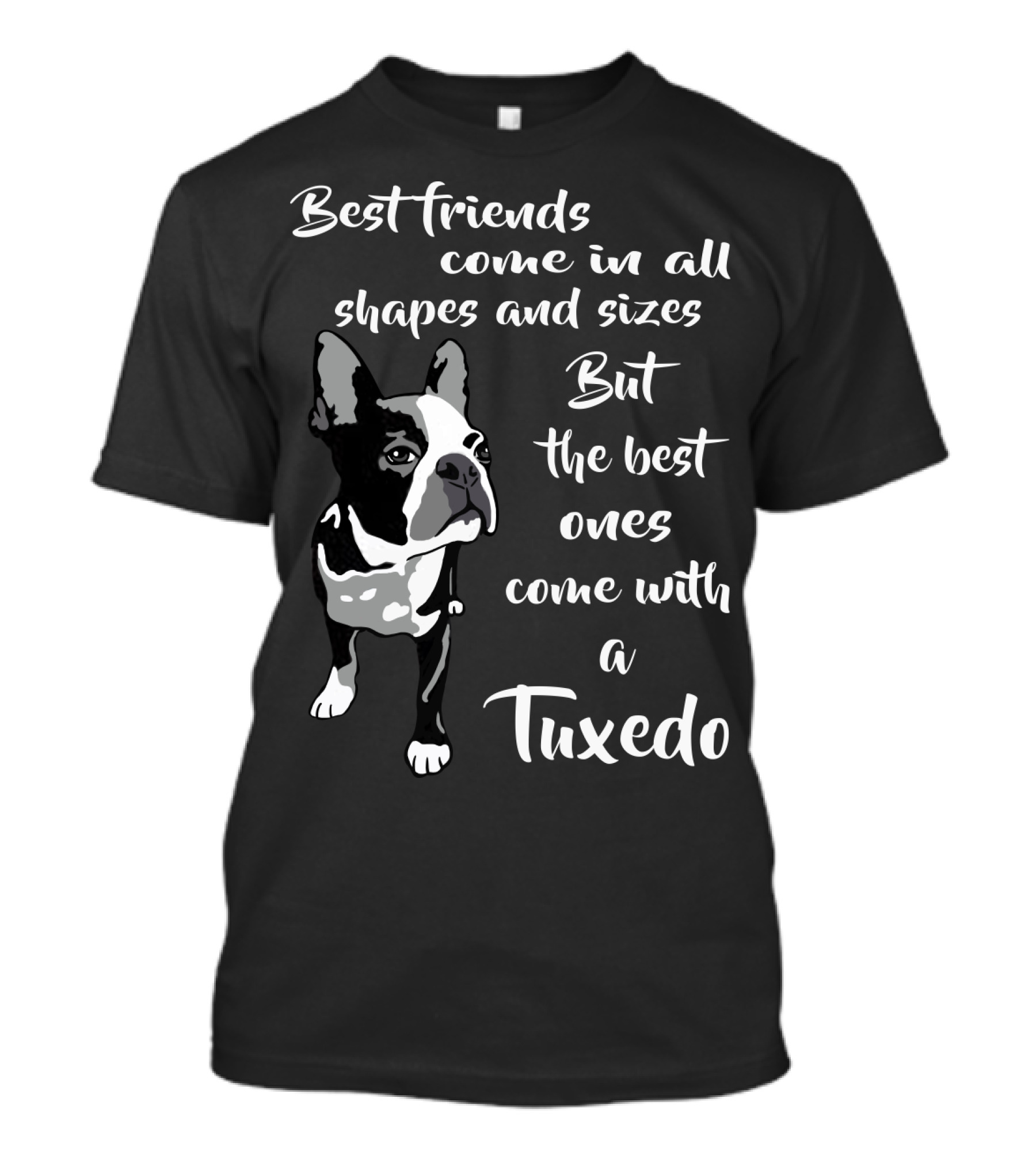 Best Friends Come In All Shapes And Sizes But The Best Ones Come With A Tuxedo T-Shirt
