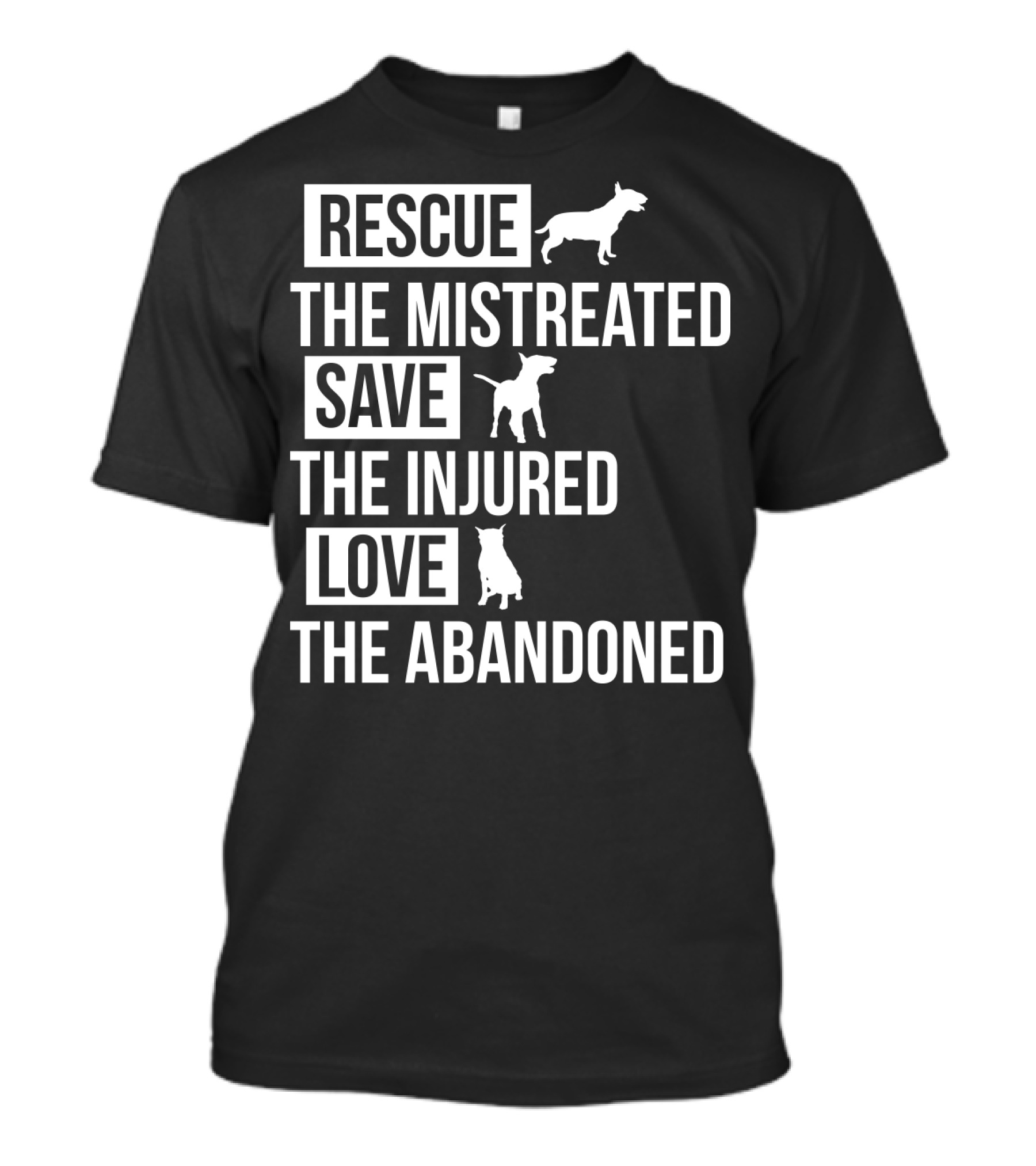 Rescue The Mistreated Save The Injured Love The Abandoned T-Shirt