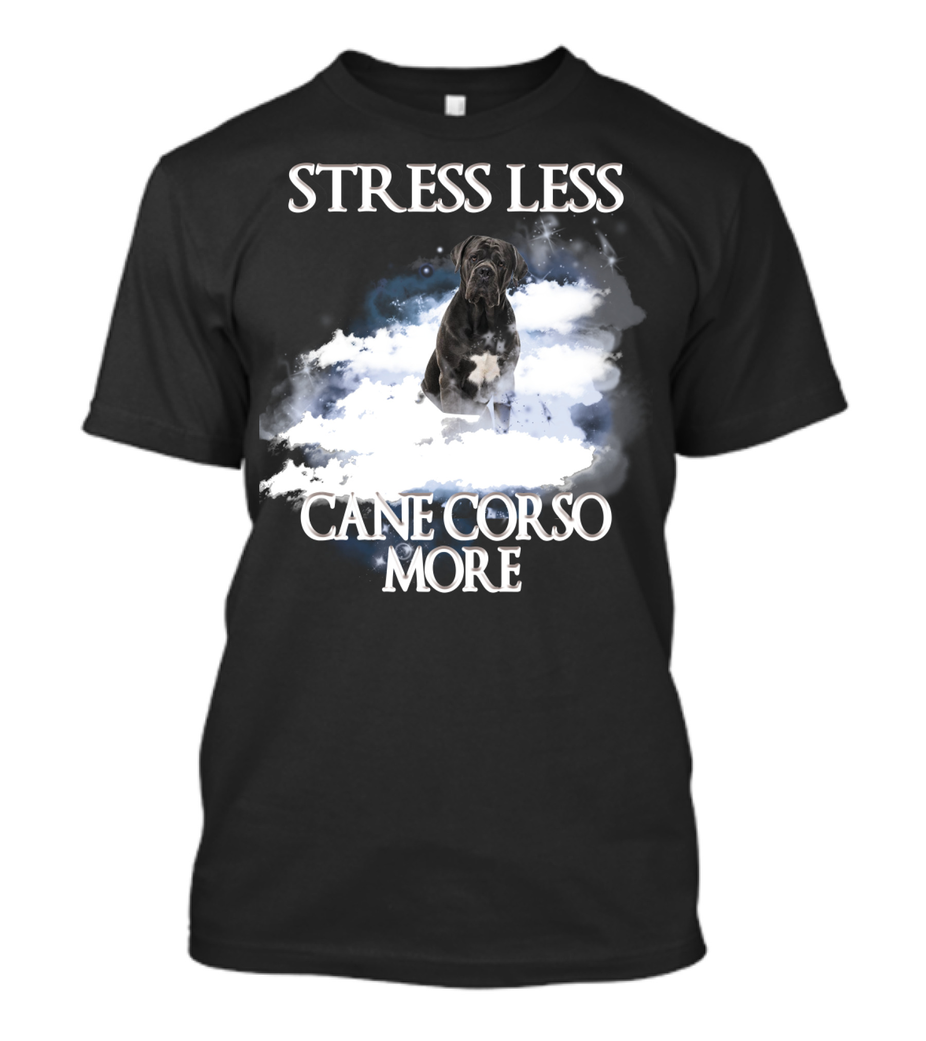 STRESS LESS CANE CORSO MORE Clouds And Cane Corso Dog T-Shirt