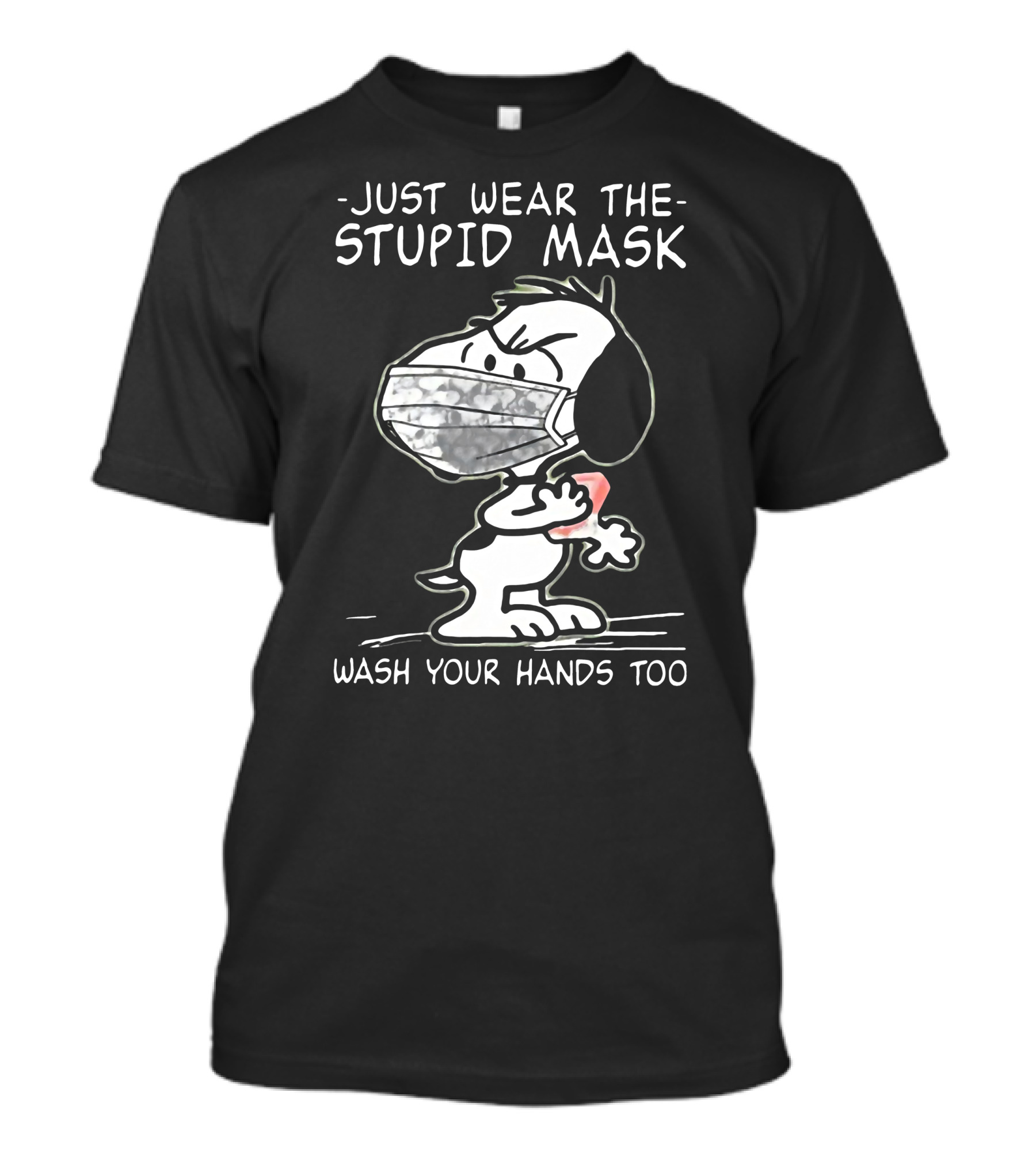 Snoopy Just Wear The Stupid Mask Wash Your Hands Too T-Shirt