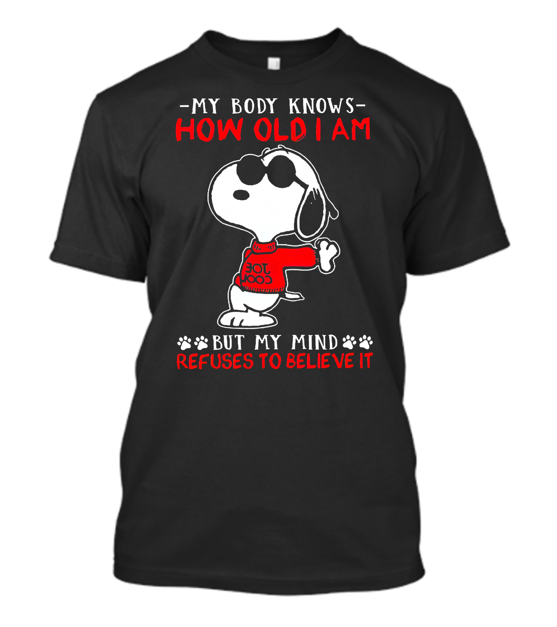Snoopy My Body Knows How Old I Am But My Mind Refuses To Believe It Joe Cool T-Shirt