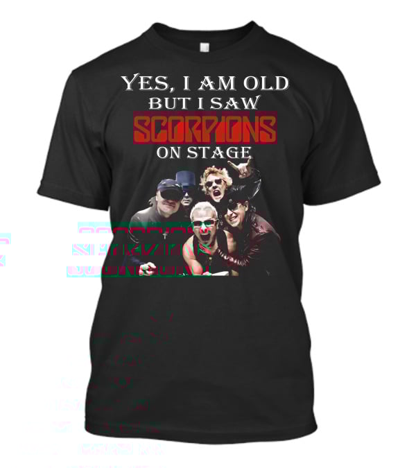 Yes I Am Old But I Saw Scorpions On Stage Iconic Rock Band Performance Experience T-Shirt