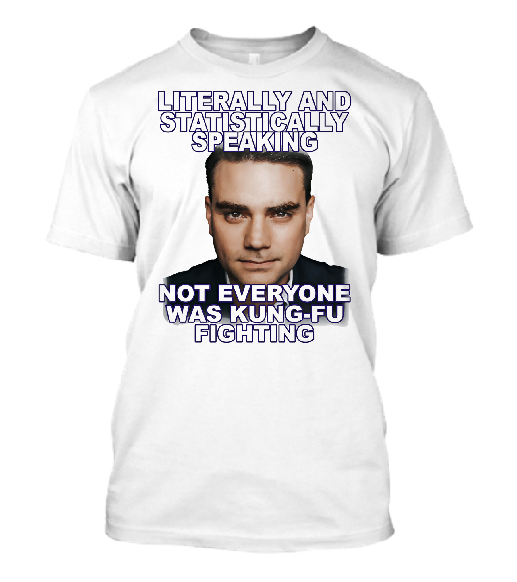 Literally And Statistically Speaking Not Everyone Was Kung Fu Fighting T-Shirt