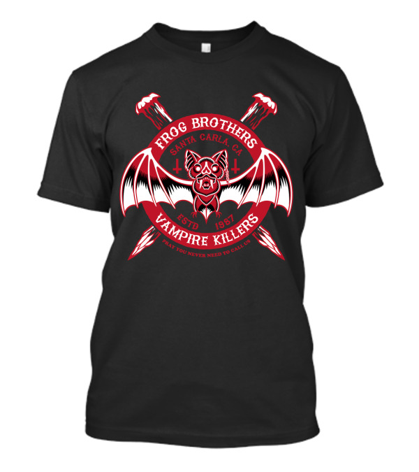 Frog Brothers Vampire Killers Santa Carla Estd 1987 Pray You Never Need To Call Us T-Shirt