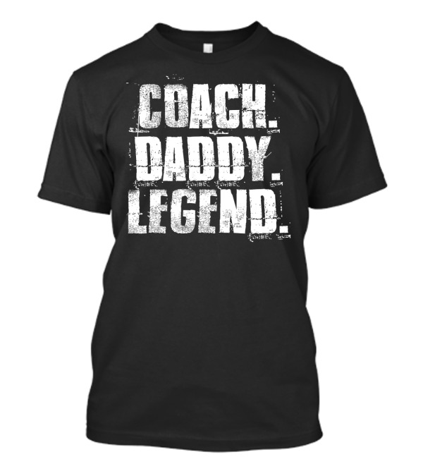 Coach Daddy Legend Motivational Coach Dad T-Shirt