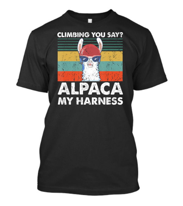 Climbing You Say Alpaca My Harness Funny Costume Cool Alpaca Rock T-Shirt