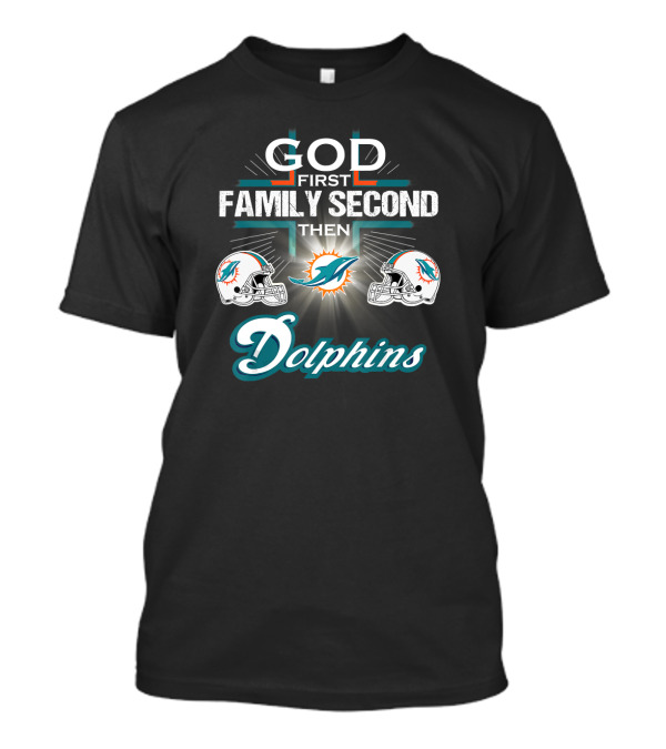 God First Family Second Then Miami Dolphins Football Helmets T-Shirt