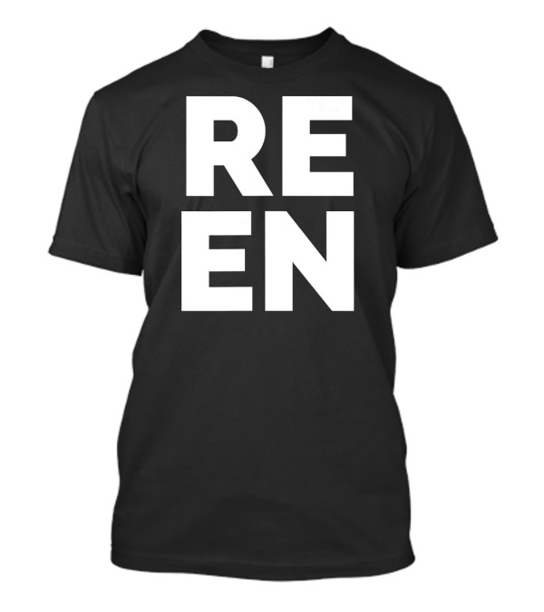 RE EN Is How We Say It T-Shirt
