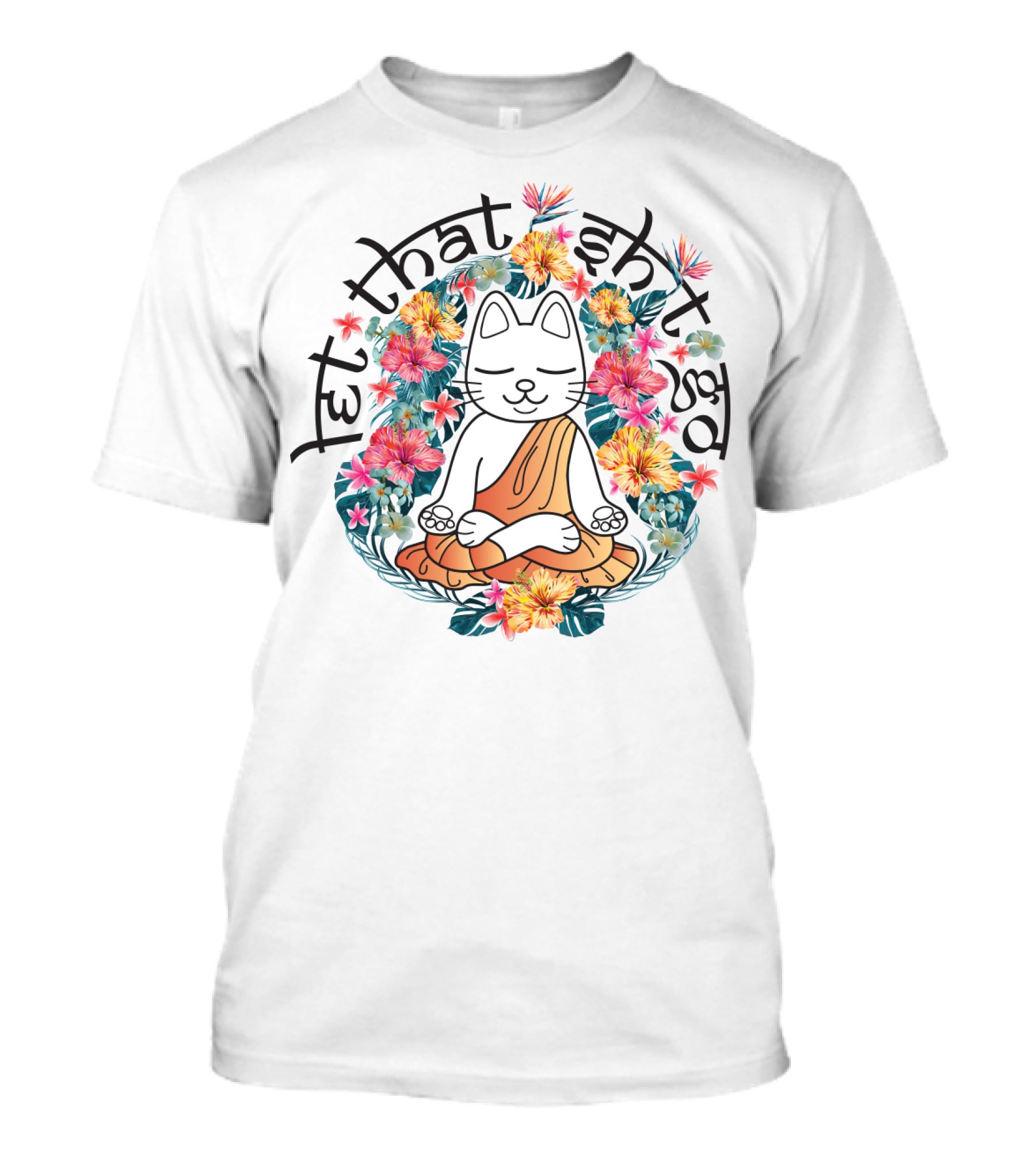 Cat Yoga Let That Shit Go Floral Serenity T-Shirt