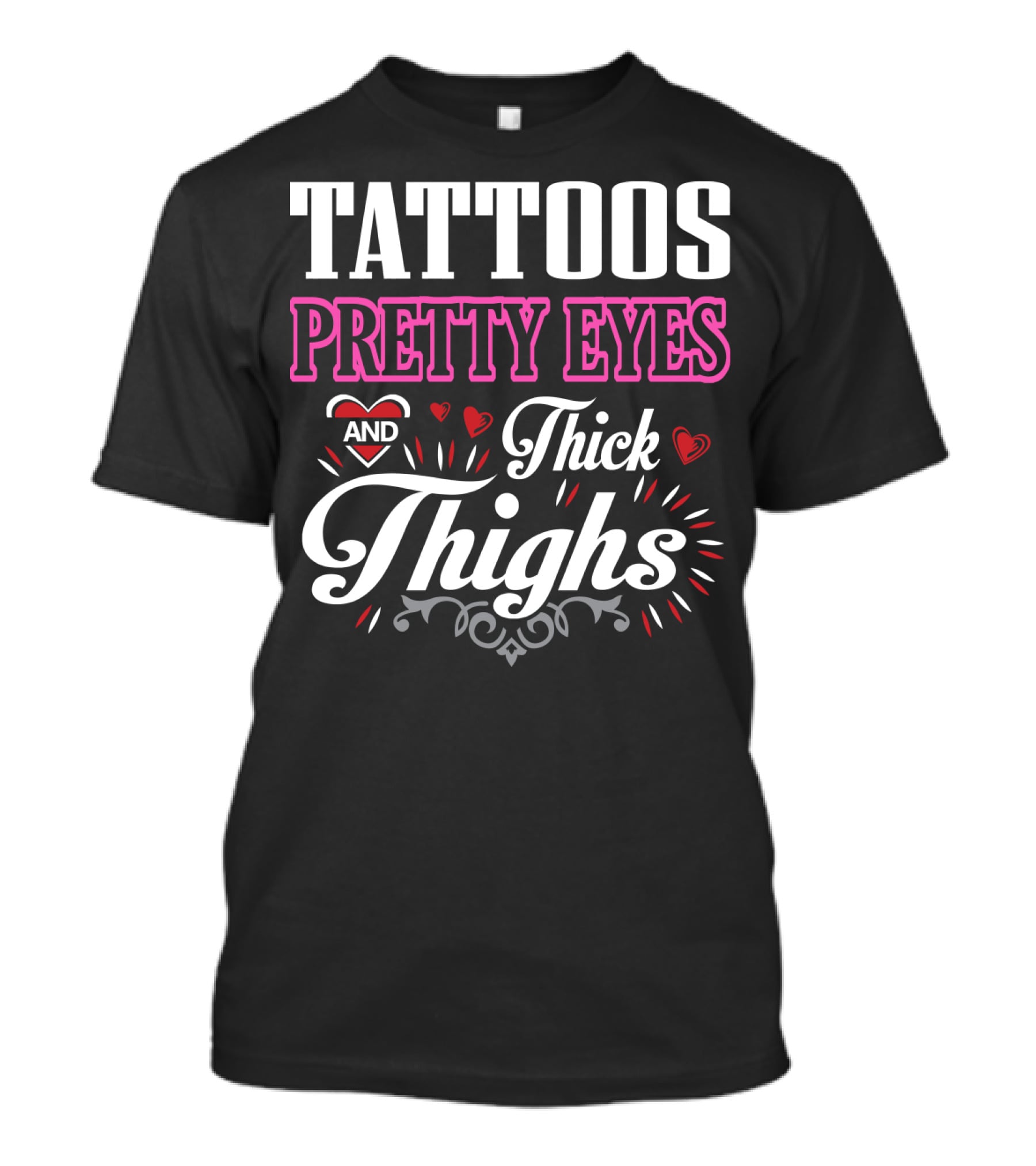 Tattoos Pretty Eyes And Thick Thighs T-Shirt