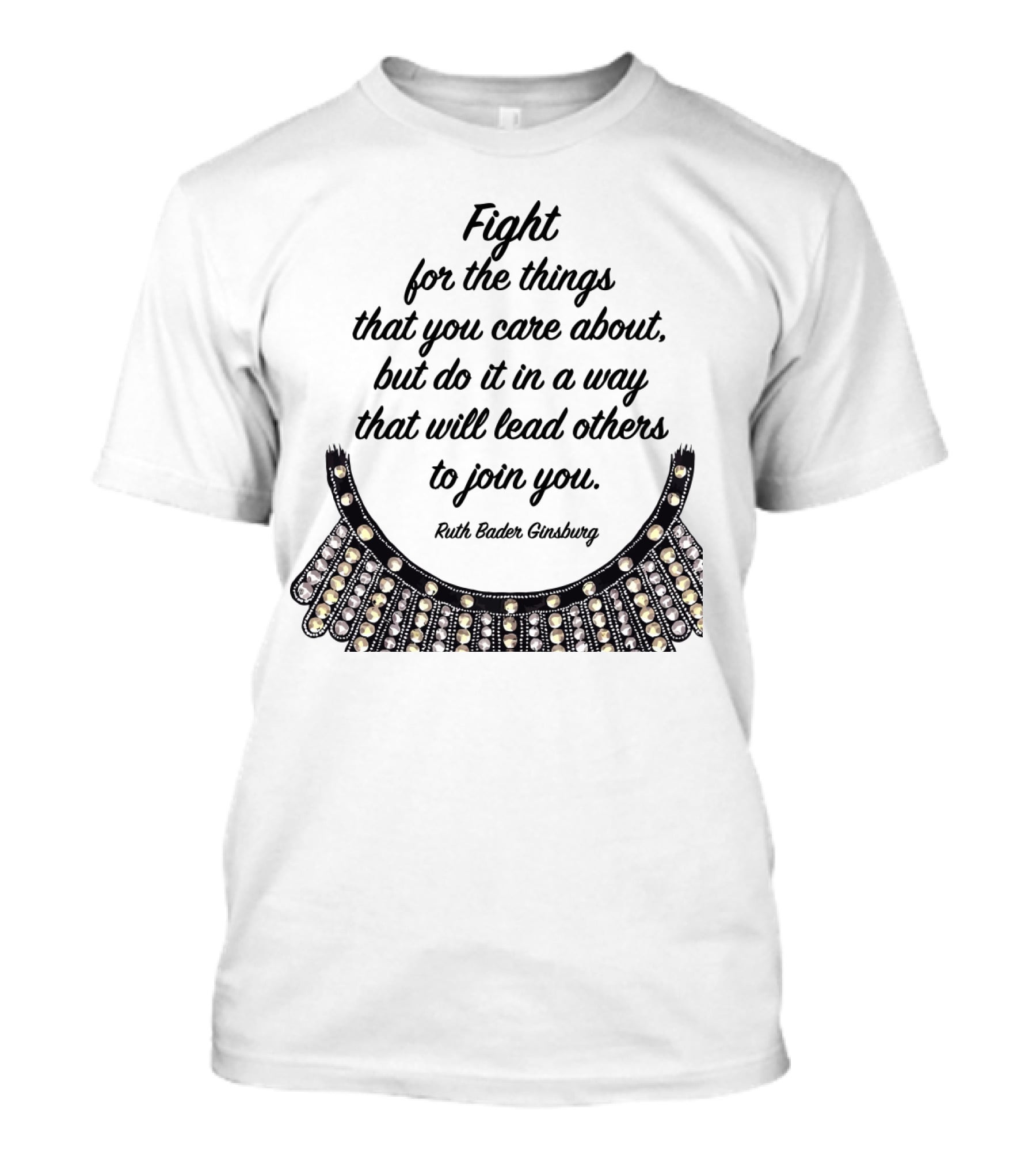 Fight For The Things That You Care About Do It In A Way Ruth Bader Ginsburg T-Shirt