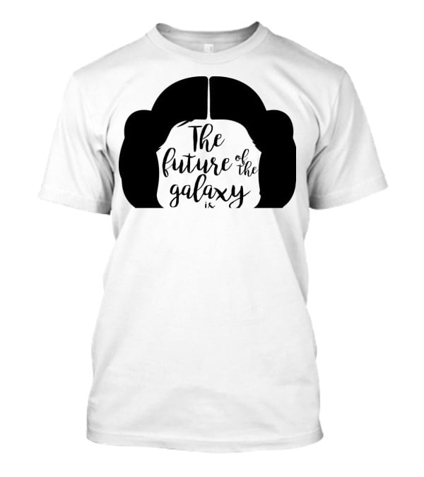 The Future Of The Galaxy Is Female Rebel Princess Leia Hair T-Shirt