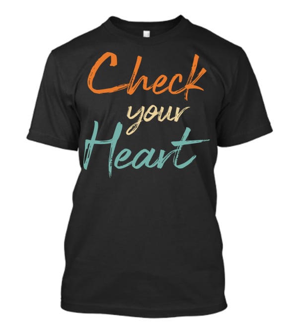 Check Your Heart Bold Multicolor Motivational Reminder T-Shirt