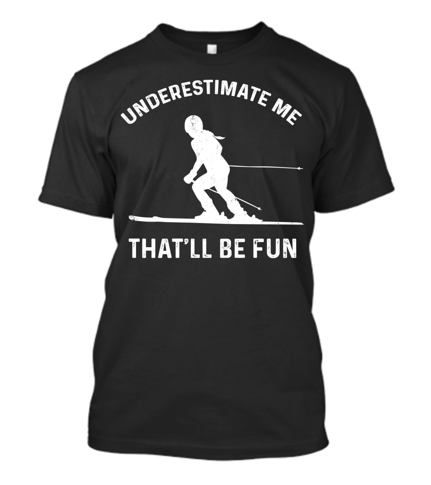 Underestimate Me That'll Be Fun Skiing T-Shirt