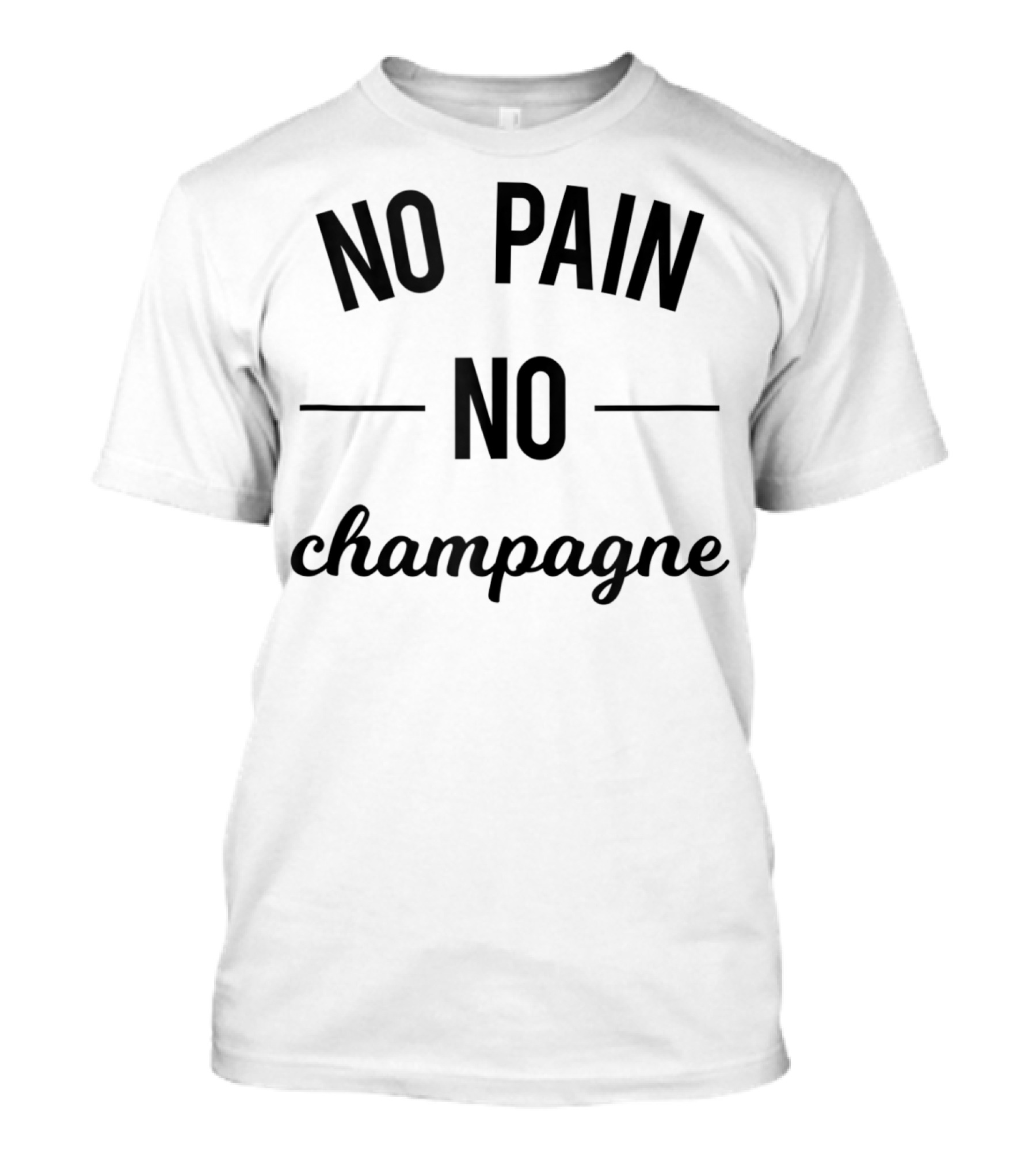 No Pain No Champagne Gym Fitness Workout Humor T-Shirt