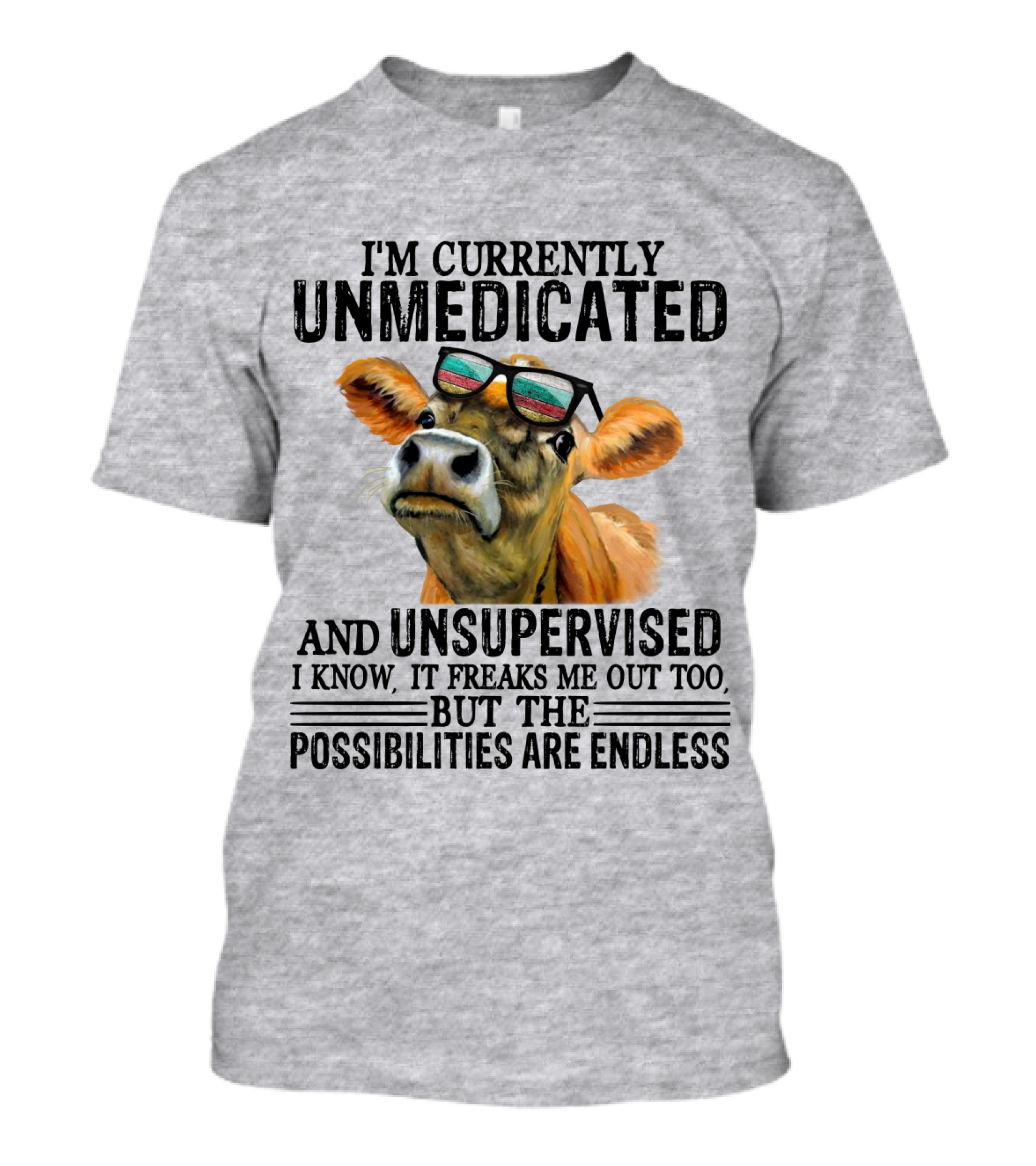 I’m Currently Unmedicated And Unsupervised Cow With Sunglasses Possibilities Are Endless T-Shirt