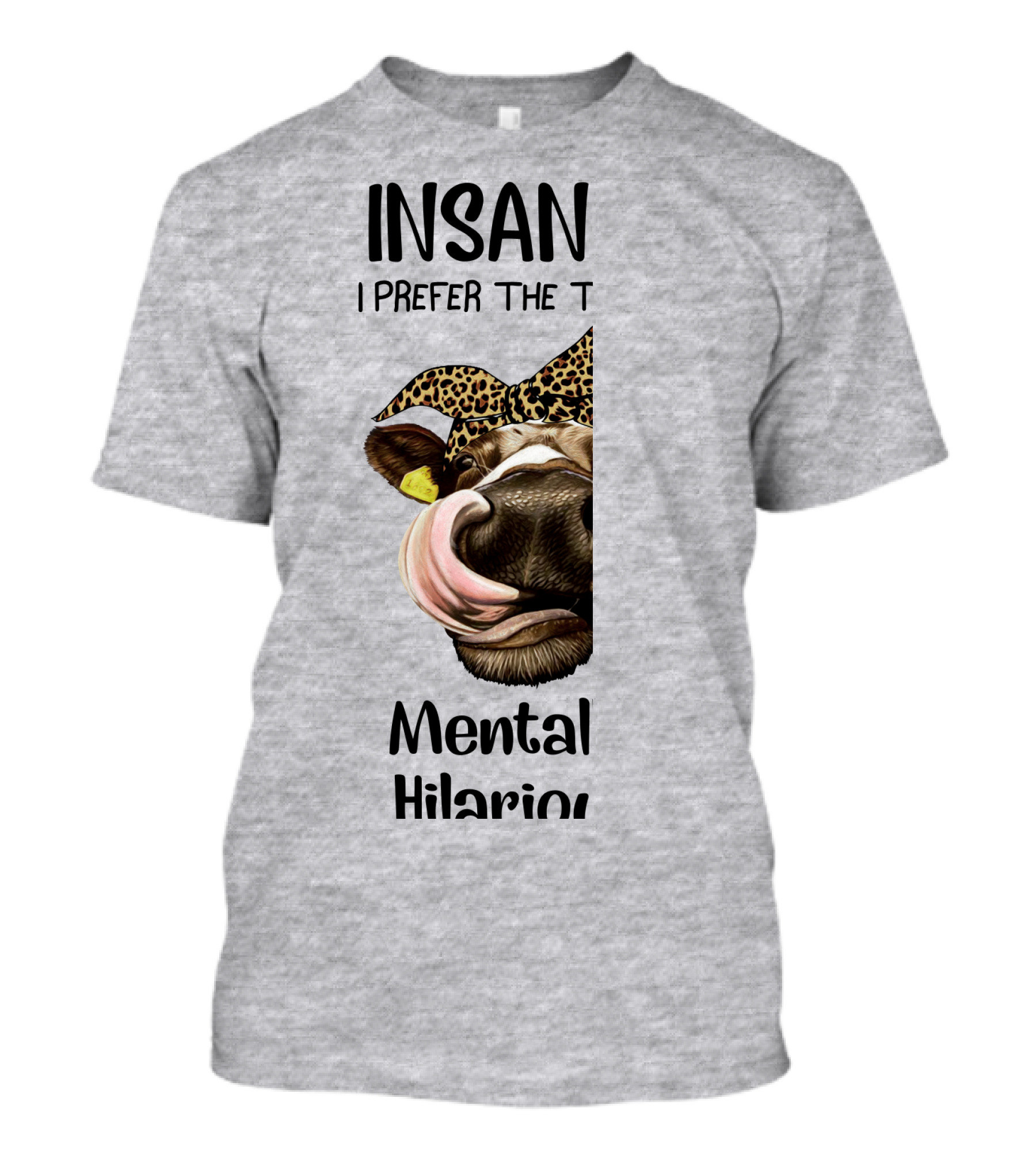 INSANE? I Prefer The Term Mentally Hilarious Cow Wearing Leopard Bandana T-Shirt