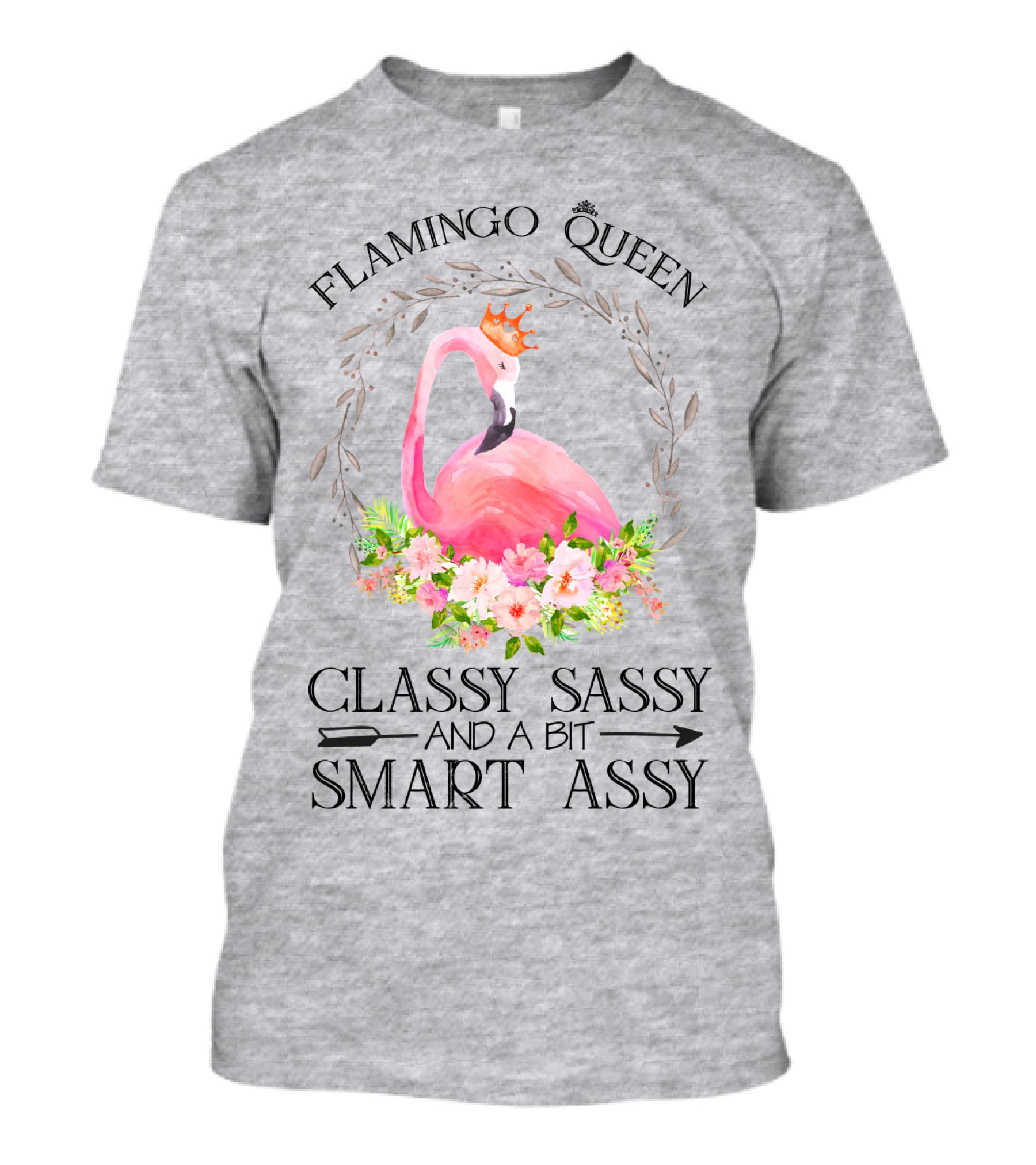 Flamingo Queen Classy Sassy And A Bit Smart Assy T-Shirt