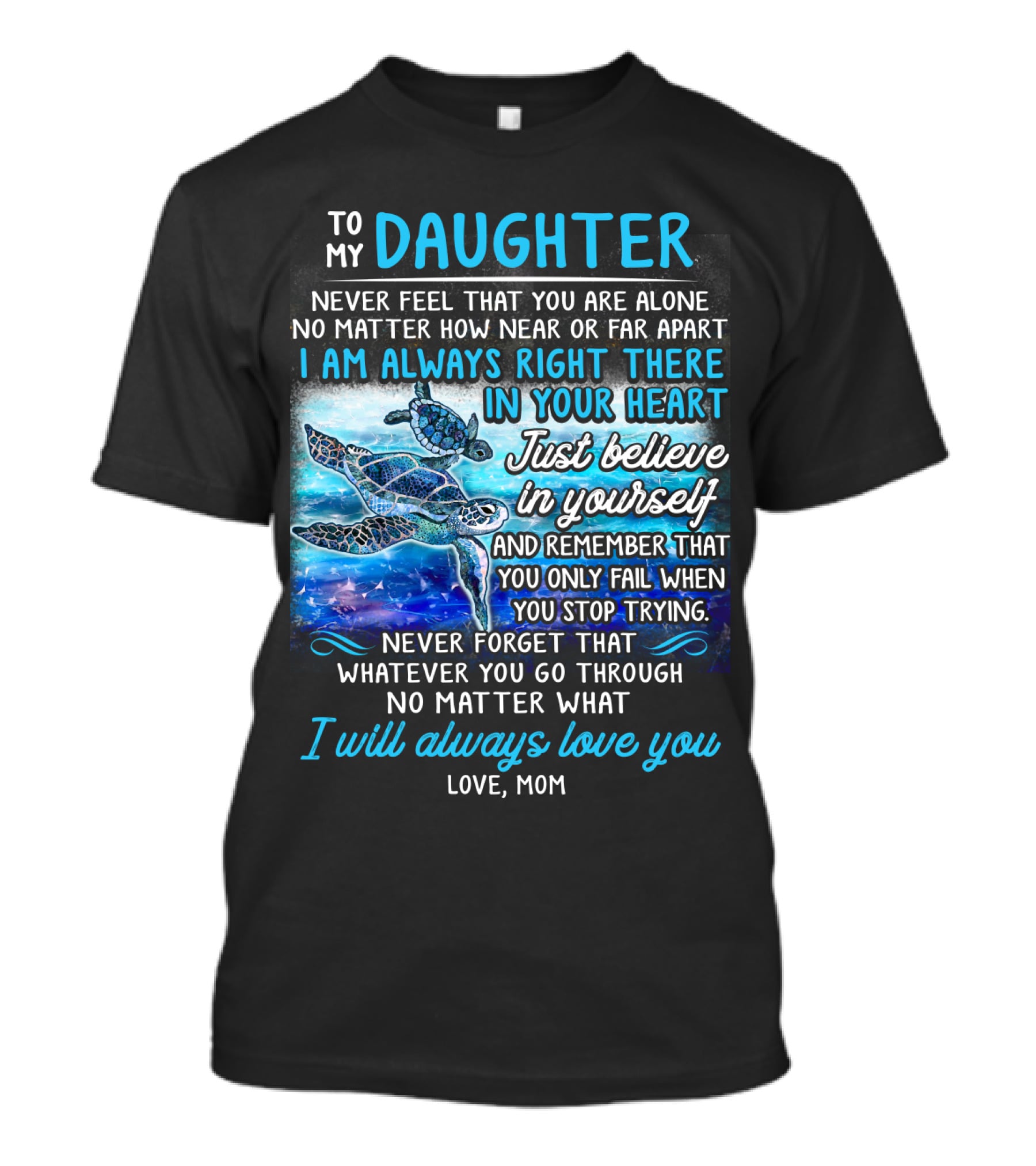 To My Daughter I Am Always Right There Never Forget I Will Always Love You T-Shirt