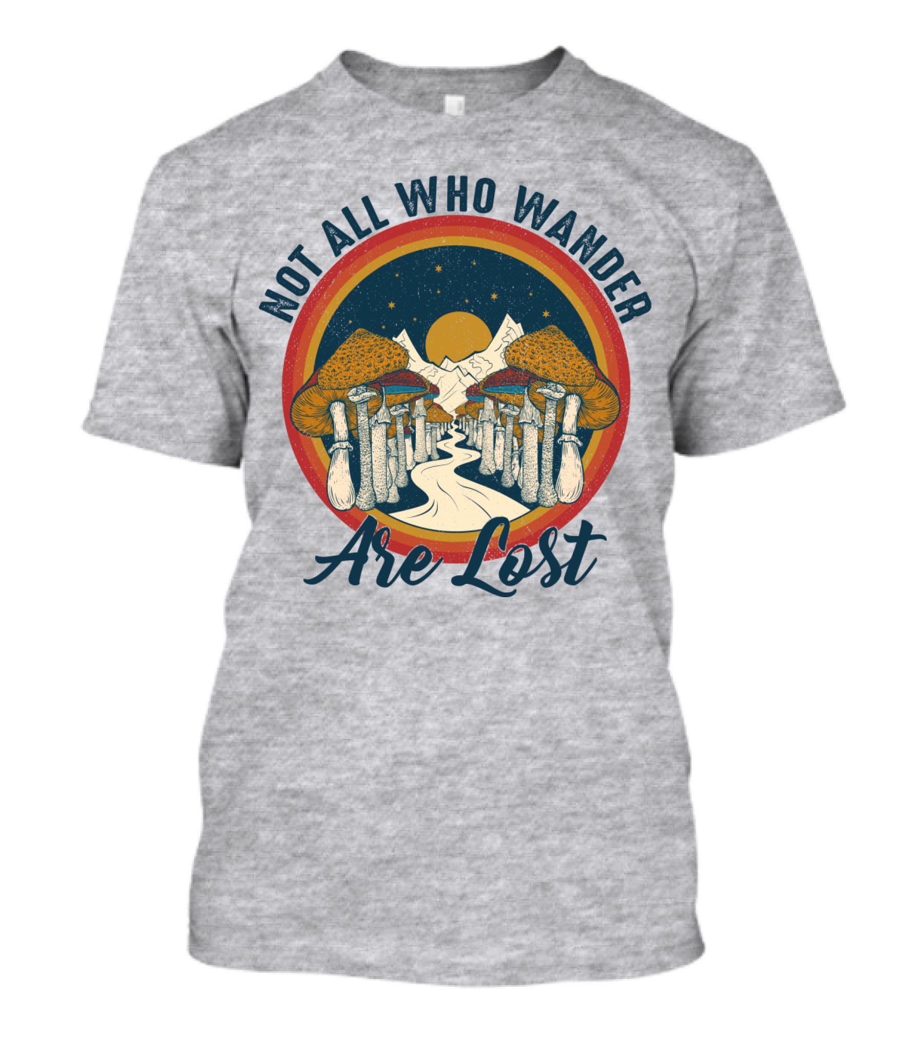 Not All Who Wander Are Lost Mountain Mushroom Path T-Shirt