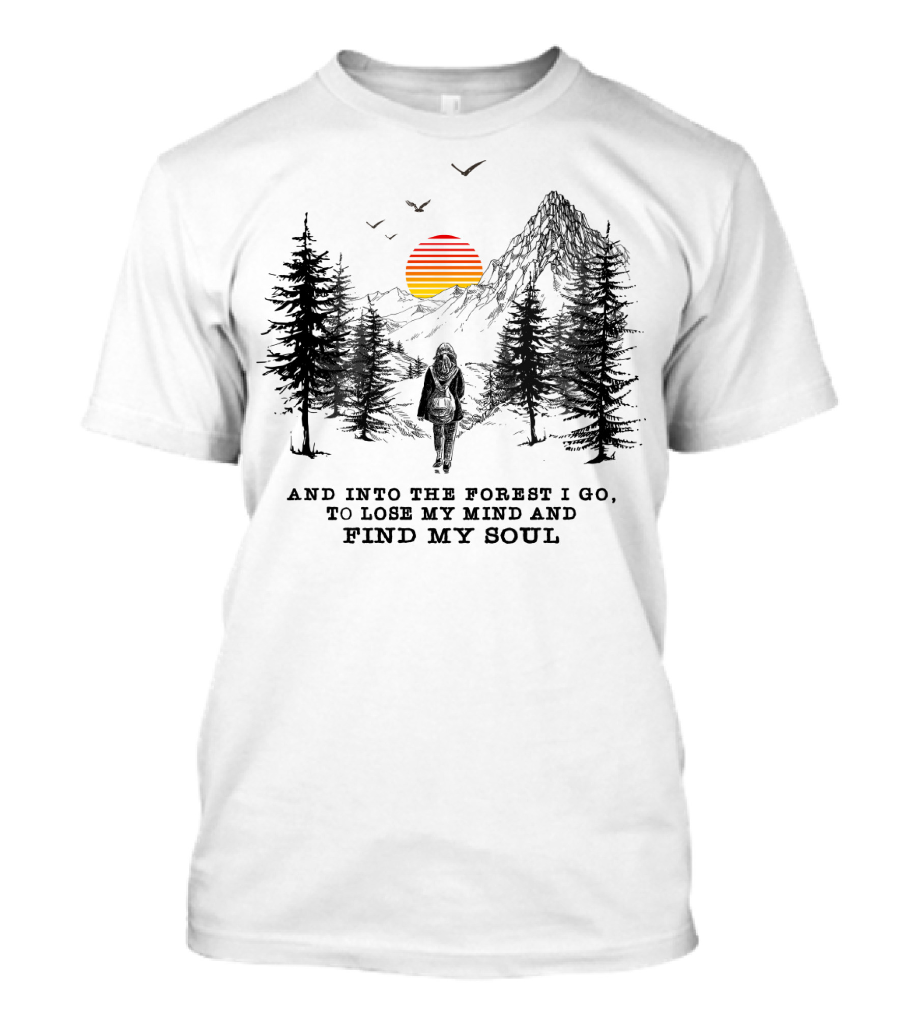 And Into The Forest I Go To Lose My Mind And Find My Soul Mountain Sunset T-Shirt