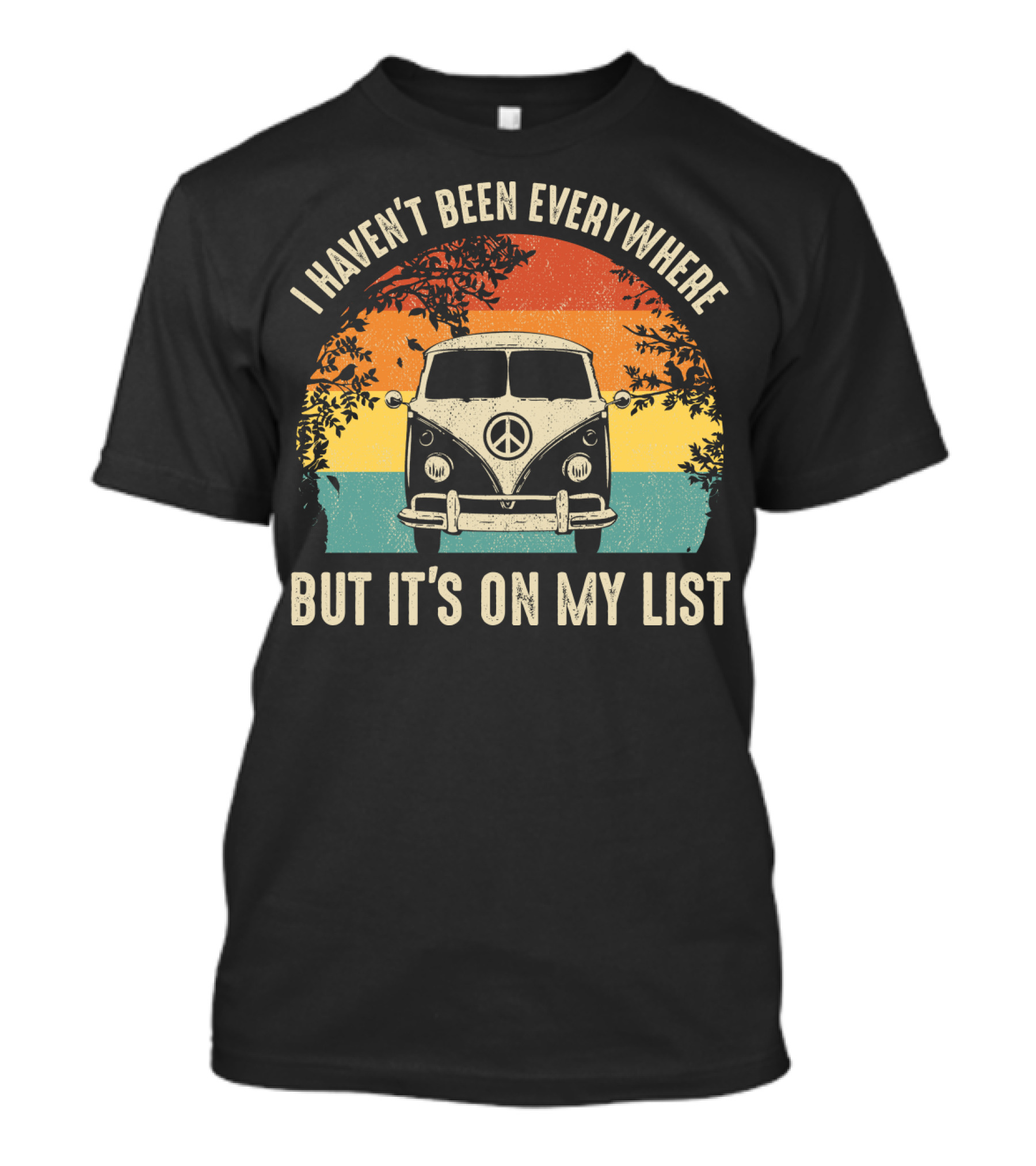 I Haven't Been Everywhere But It's On My List Vintage Camping Van Adventure T-Shirt