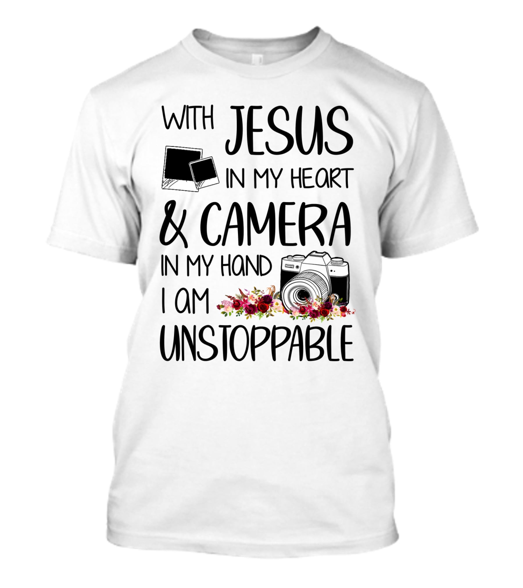 With Jesus In My Heart And Camera In My Hand I Am Unstoppable T-Shirt