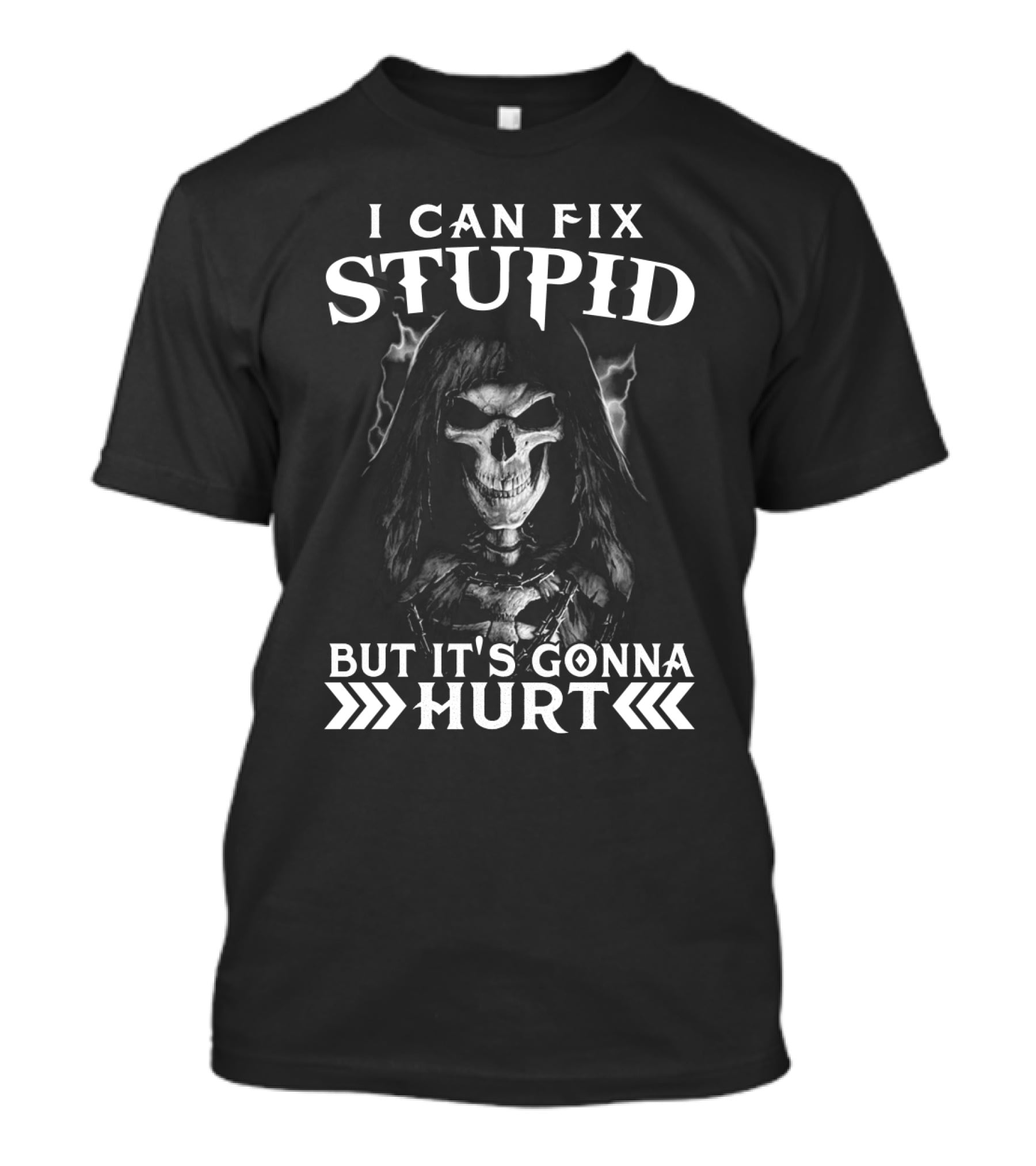 I Can Fix Stupid But It's Gonna Hurt Skull With Hood And Lightning T-Shirt