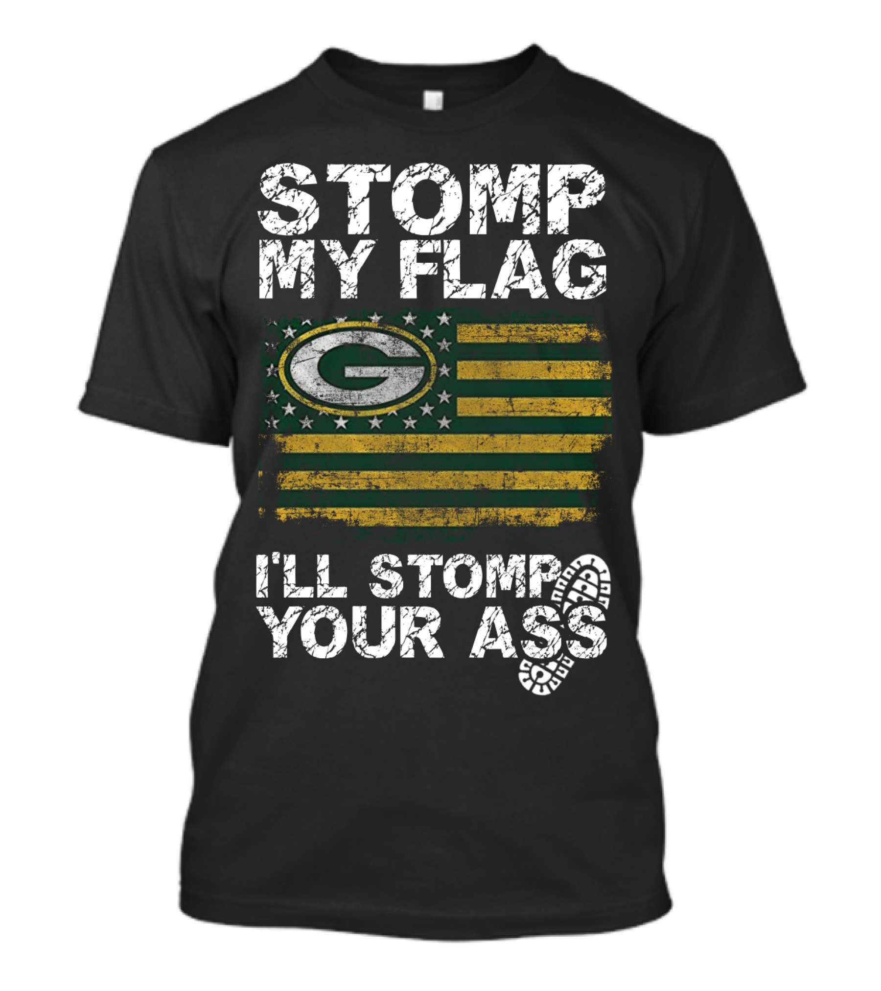 Green Bay Packers Stomp My Flag I'll Stomp Your Ass T-Shirt